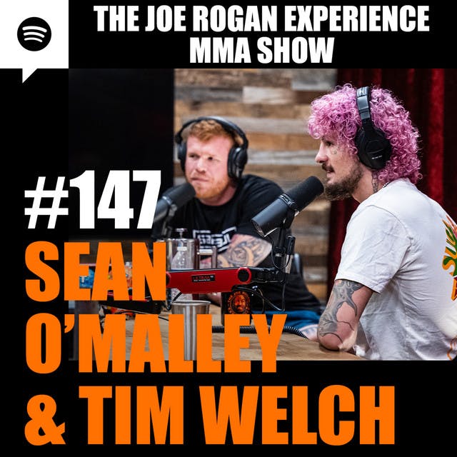 JRE MMA Show #147 with Sean O’Malley & Tim Welch