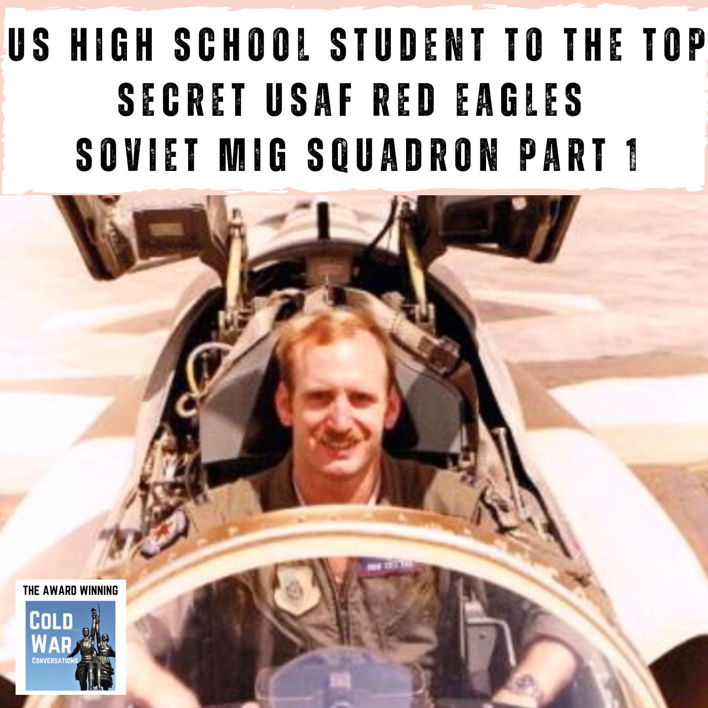 High School Student to the Top Secret USAF Red Eagles  Soviet MIG Squadron Part 1 (444)