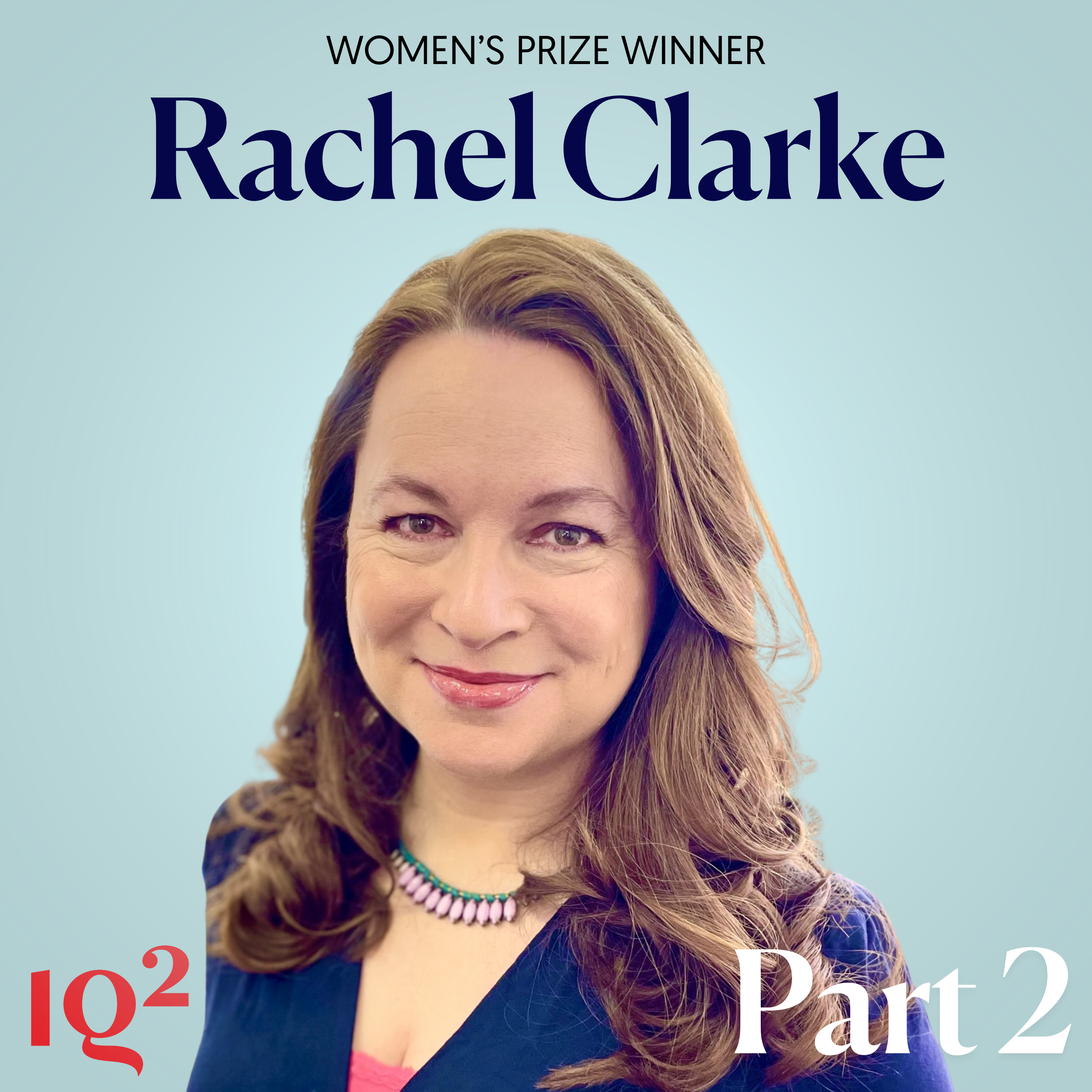 Women’s Prize-winner Rachel Clarke in conversation with Rob Delaney (Part Two)