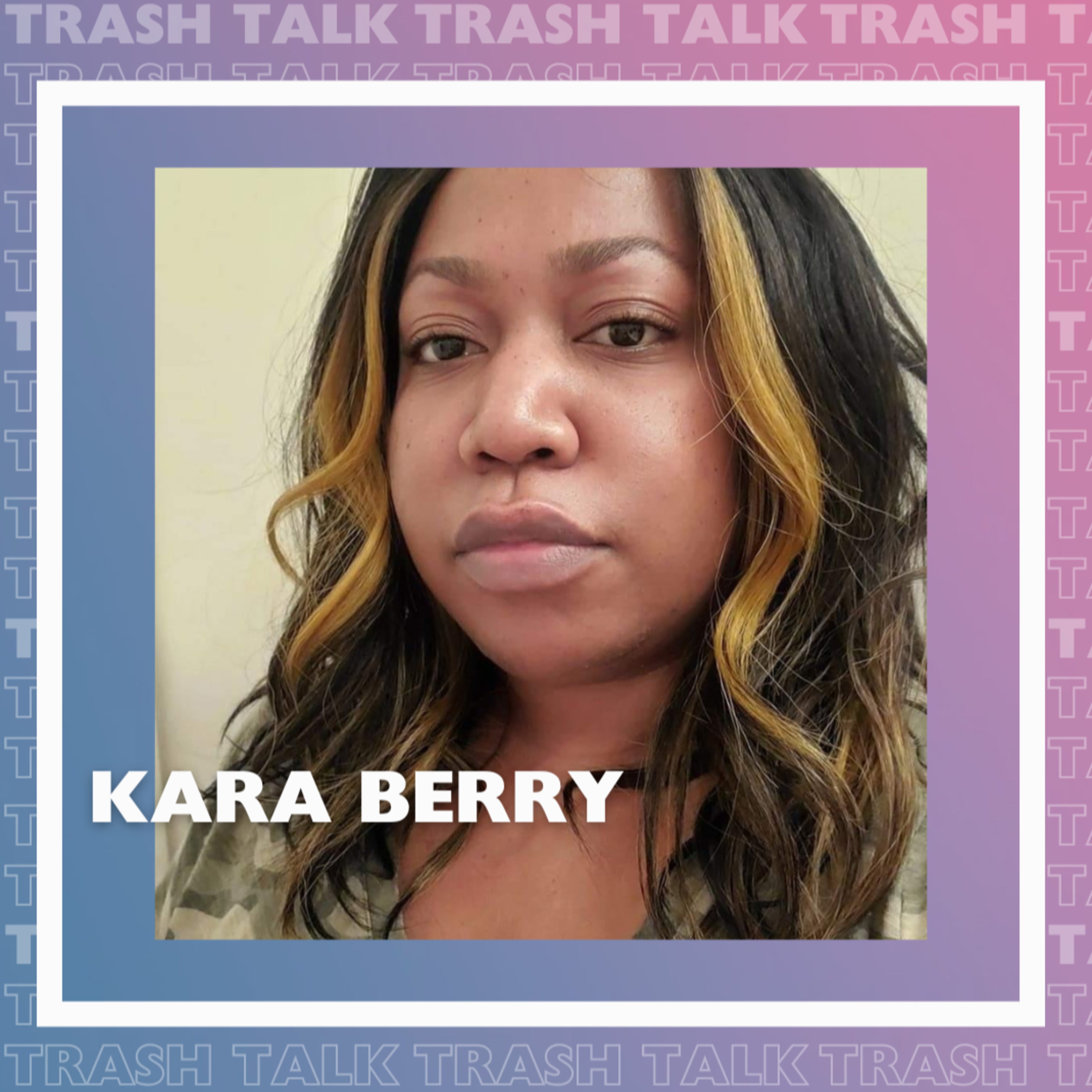 Trash Talk (Ep.2) w/ Kara Berry (@everyonesbusinessbutmine) episode artwork