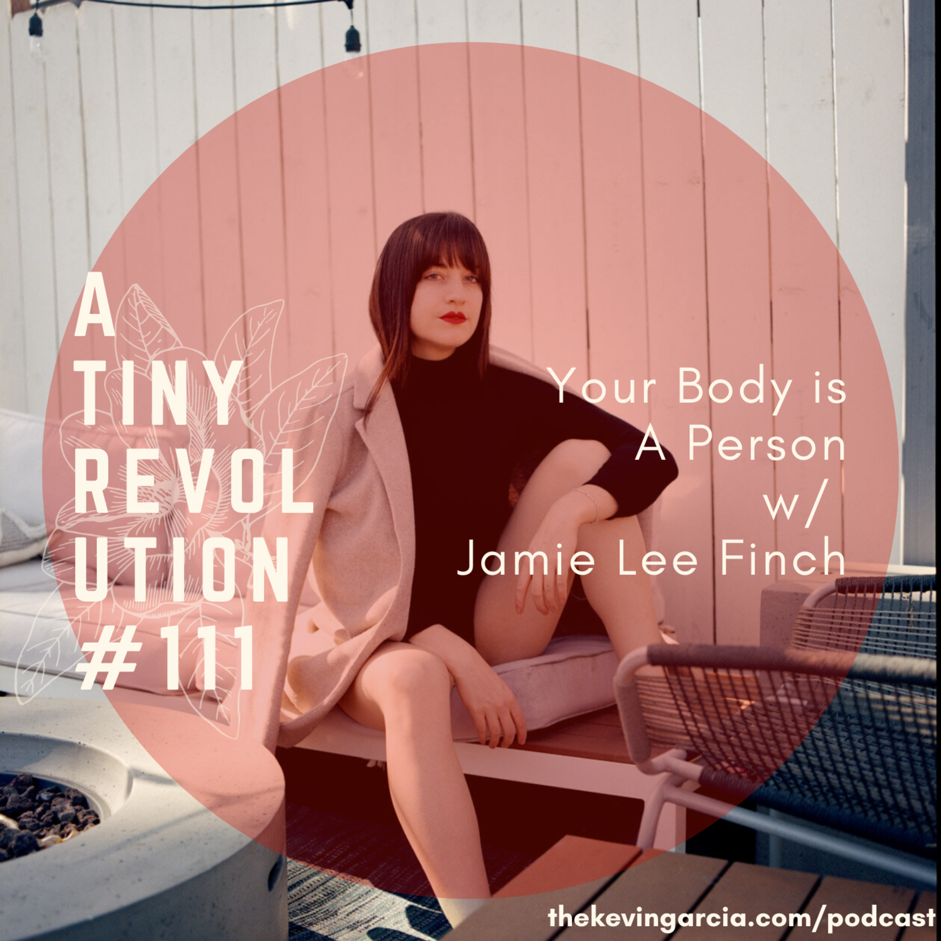 #111: Your Body is A Person, w/ Jamie Lee Finch