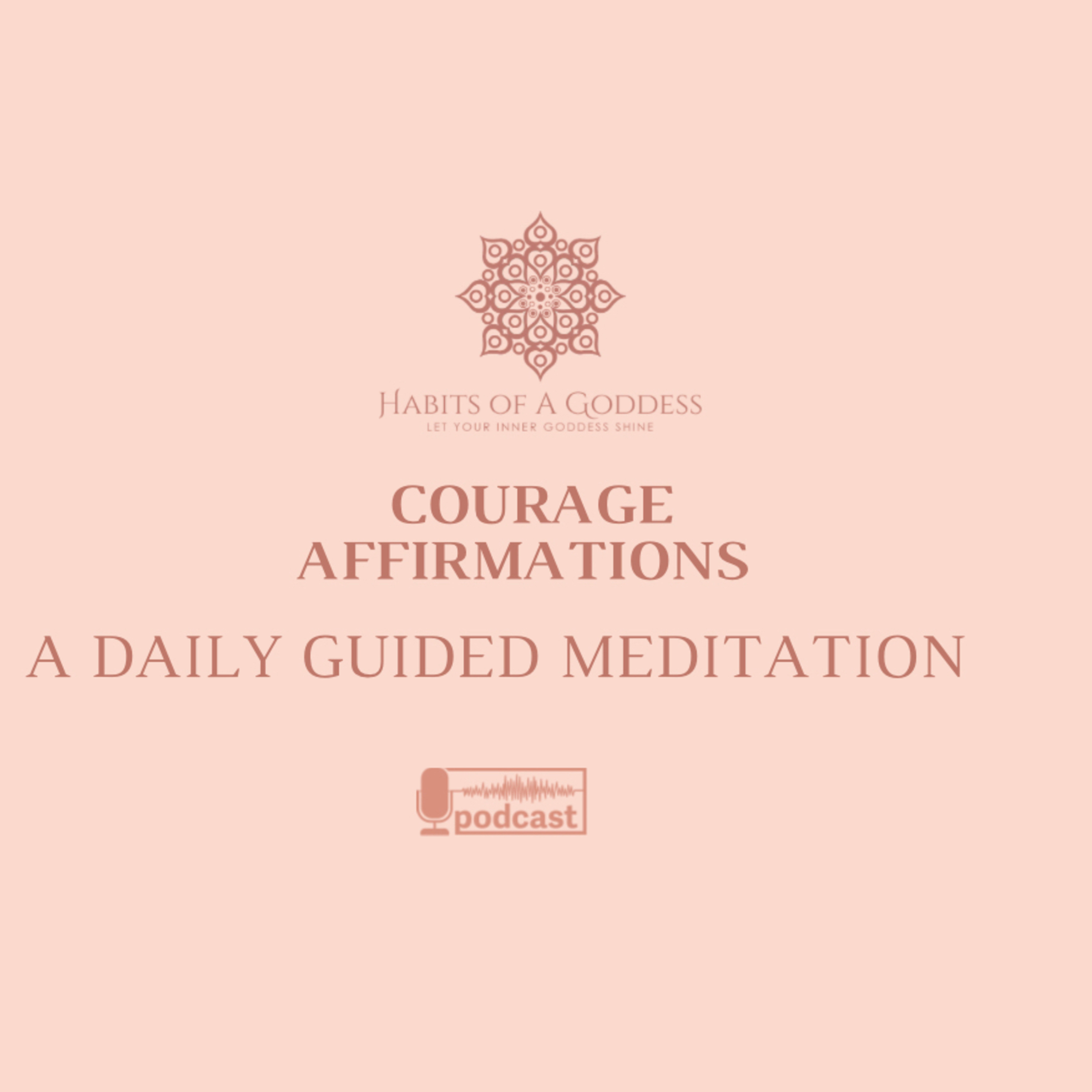 COURAGE AFFIRMATIONS | HABITS OF A GODDESS