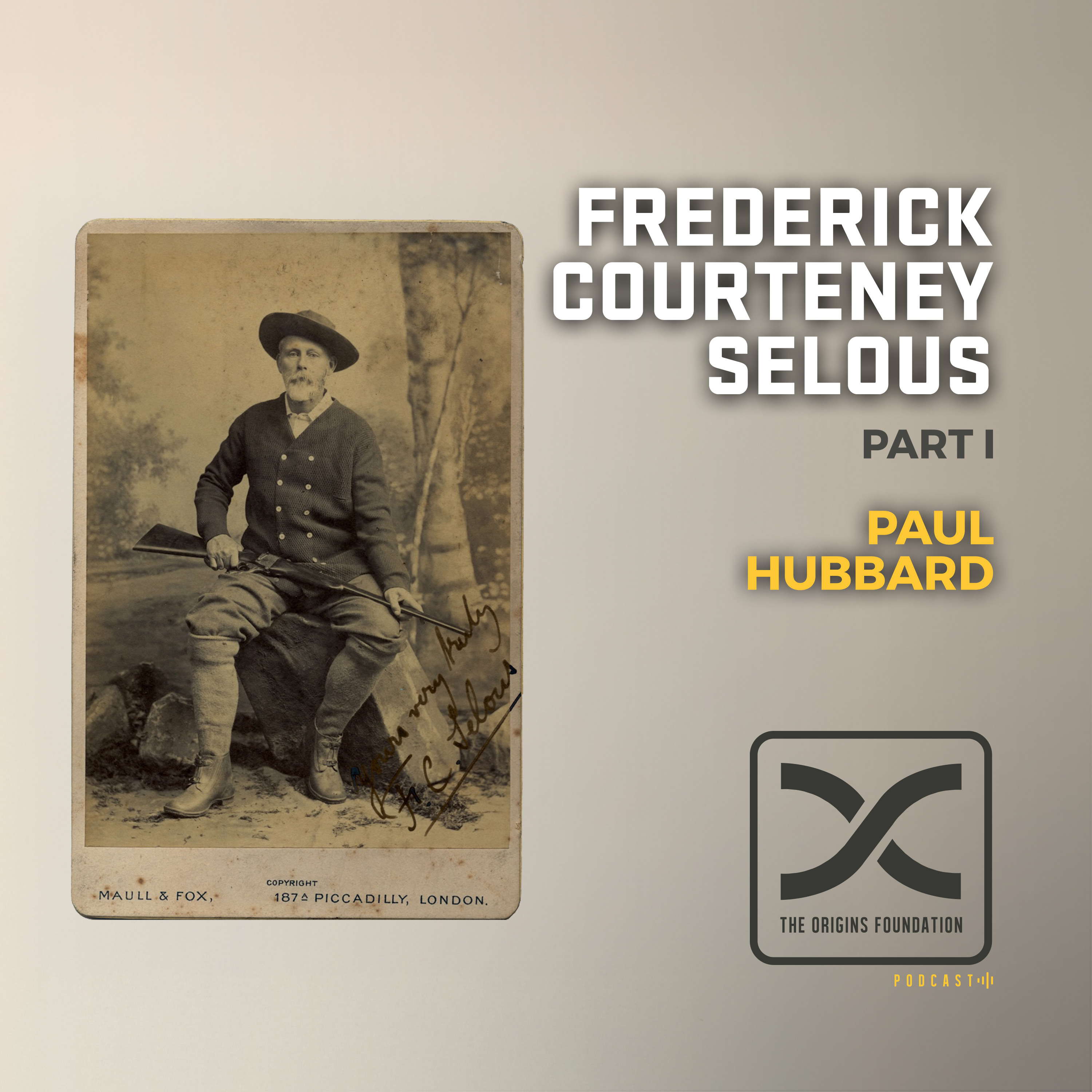 Episode 632 - Paul Hubbard || Frederick Courtney Selous Part 1