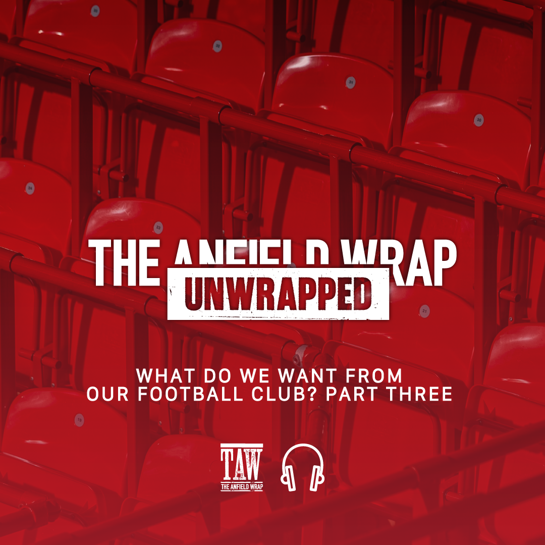 What Do We Want From Our Club? Part Three | TAW Unwrapped