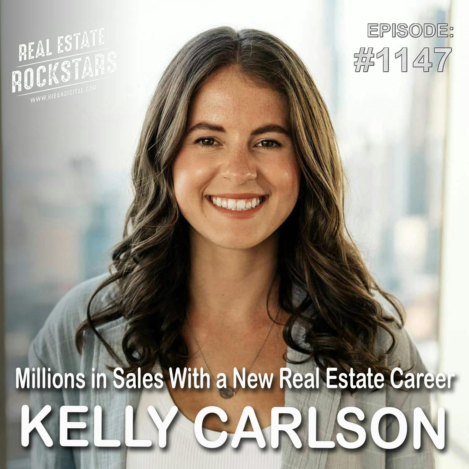 1147: Millions in Sales With a New Real Estate Career - Kelly Carlson