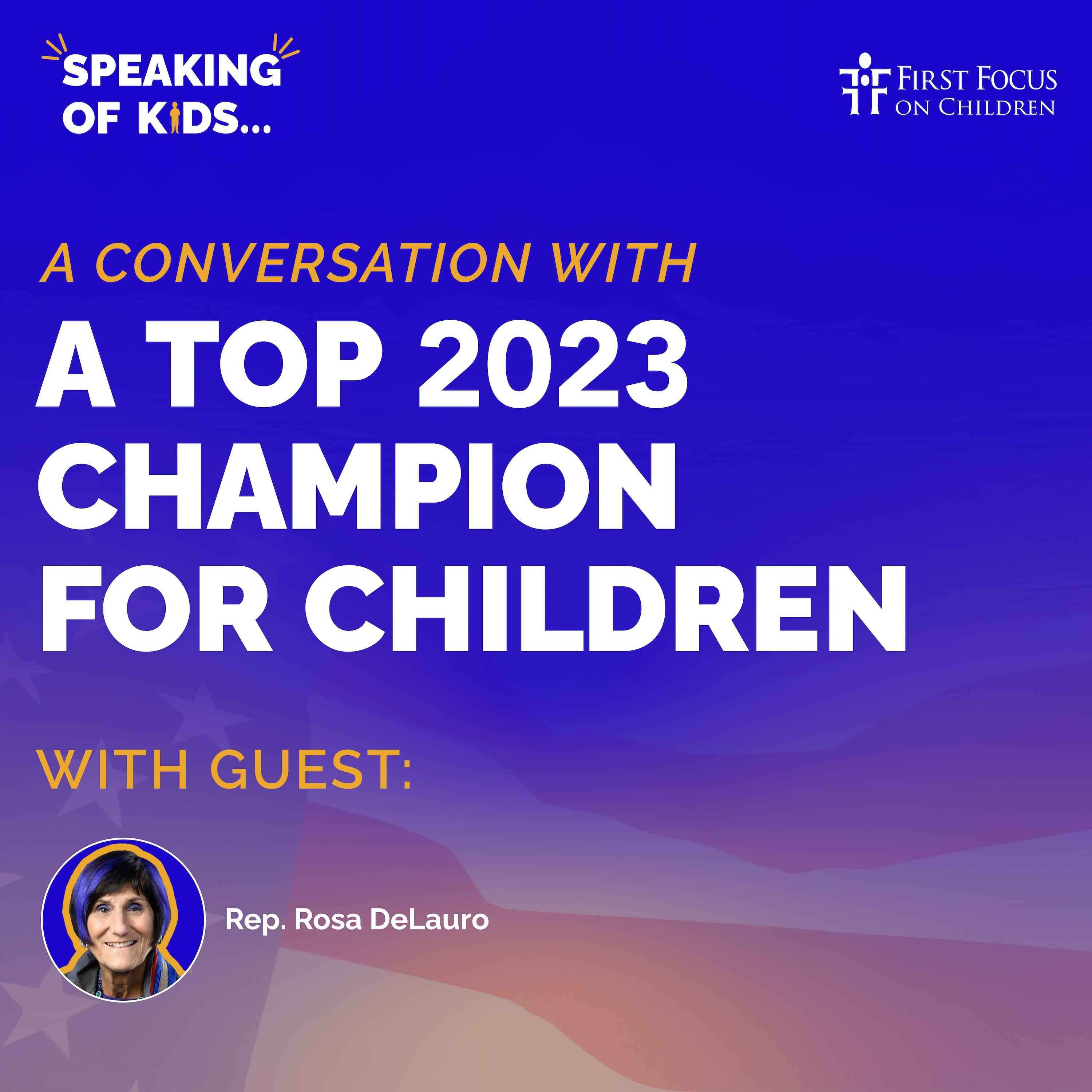 #13 - A Conversation with a Top Champion for Children, Representative Rosa DeLauro episode artwork