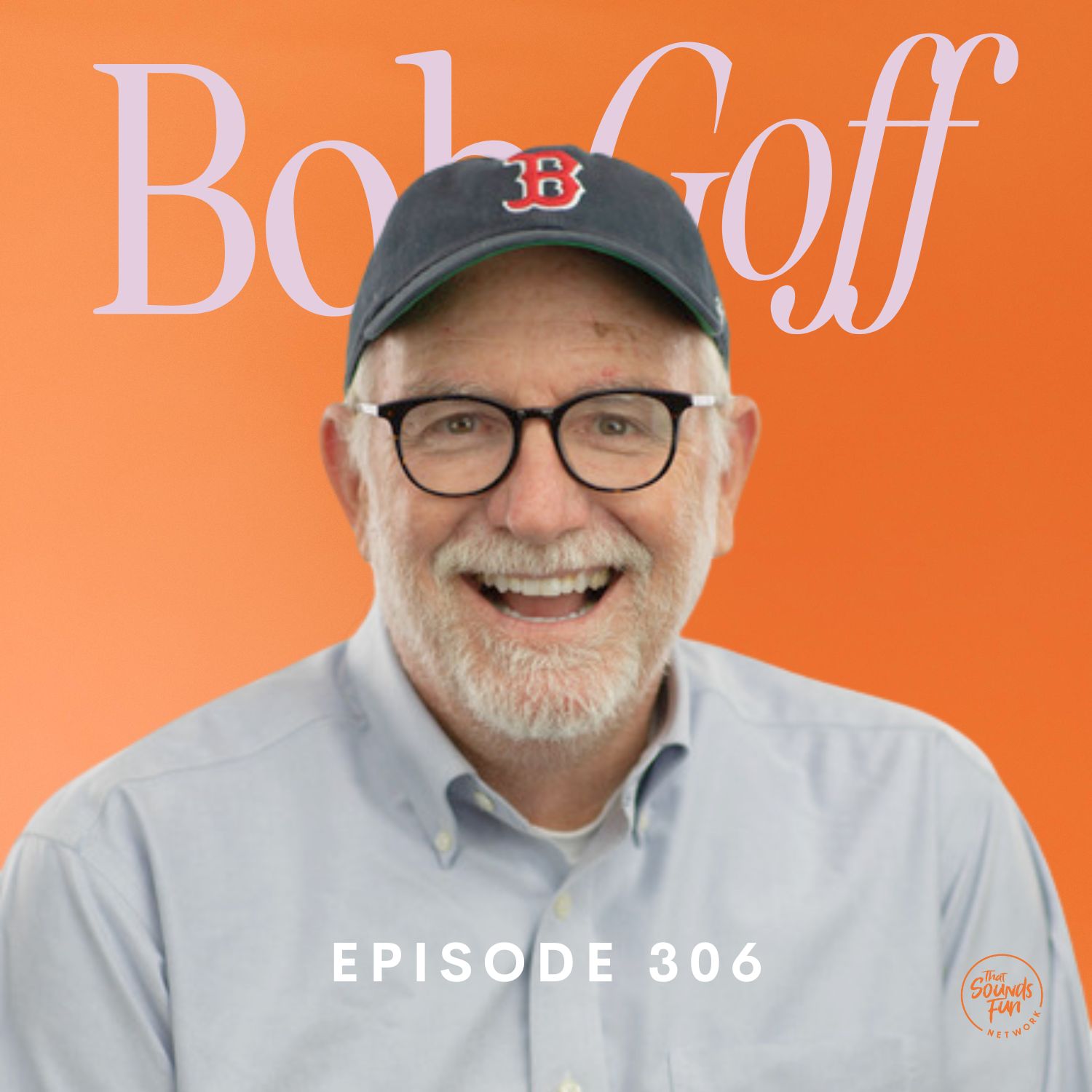 A Joyful Chat with Bob Goff: Whimsy, Giraffes, and the Red Sox Hat | Episode 306