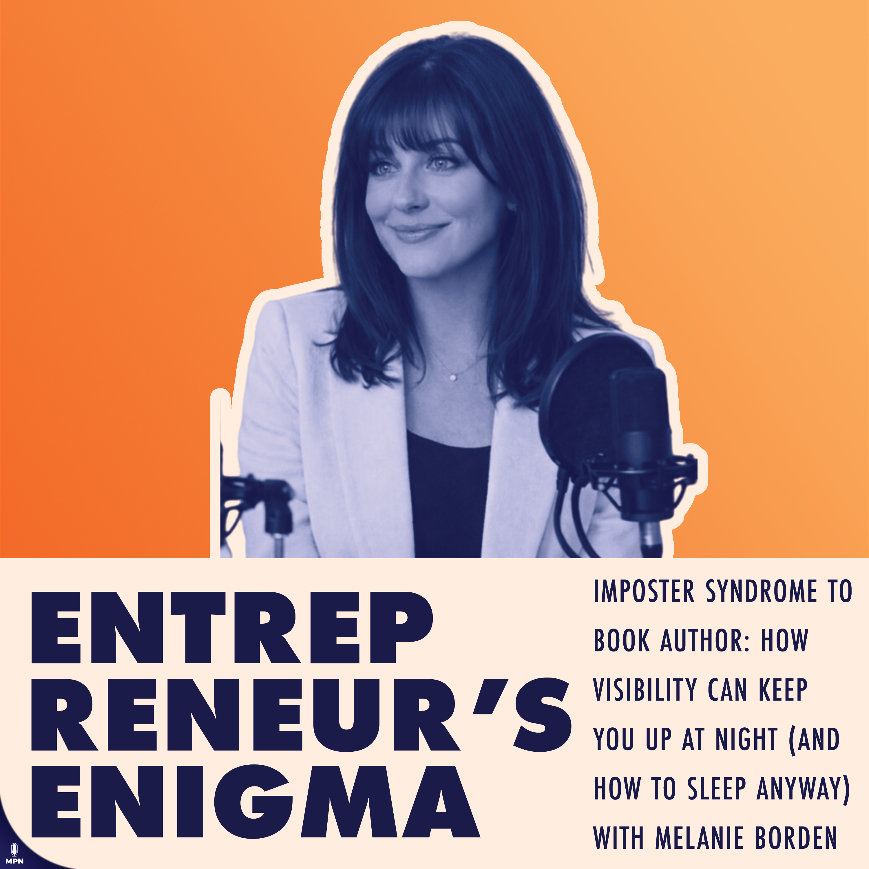 Imposter Syndrome to Book Author How Visibility Can Keep You Up at Night (And How to Sleep Anyway) with Melanie Borden