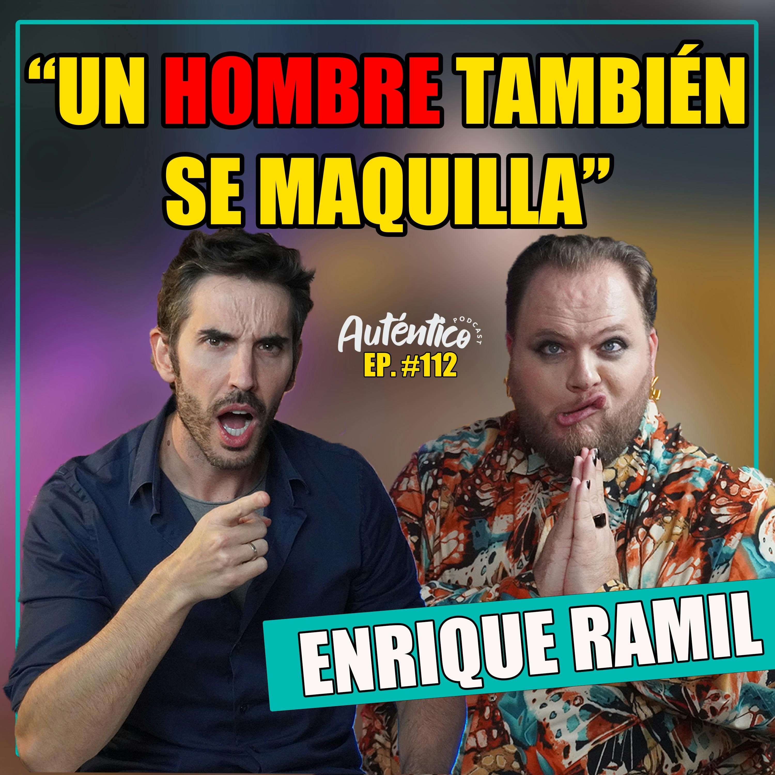 112. Enrique Ramil | Un HOMBRE se puede MAQUILLAR episode artwork