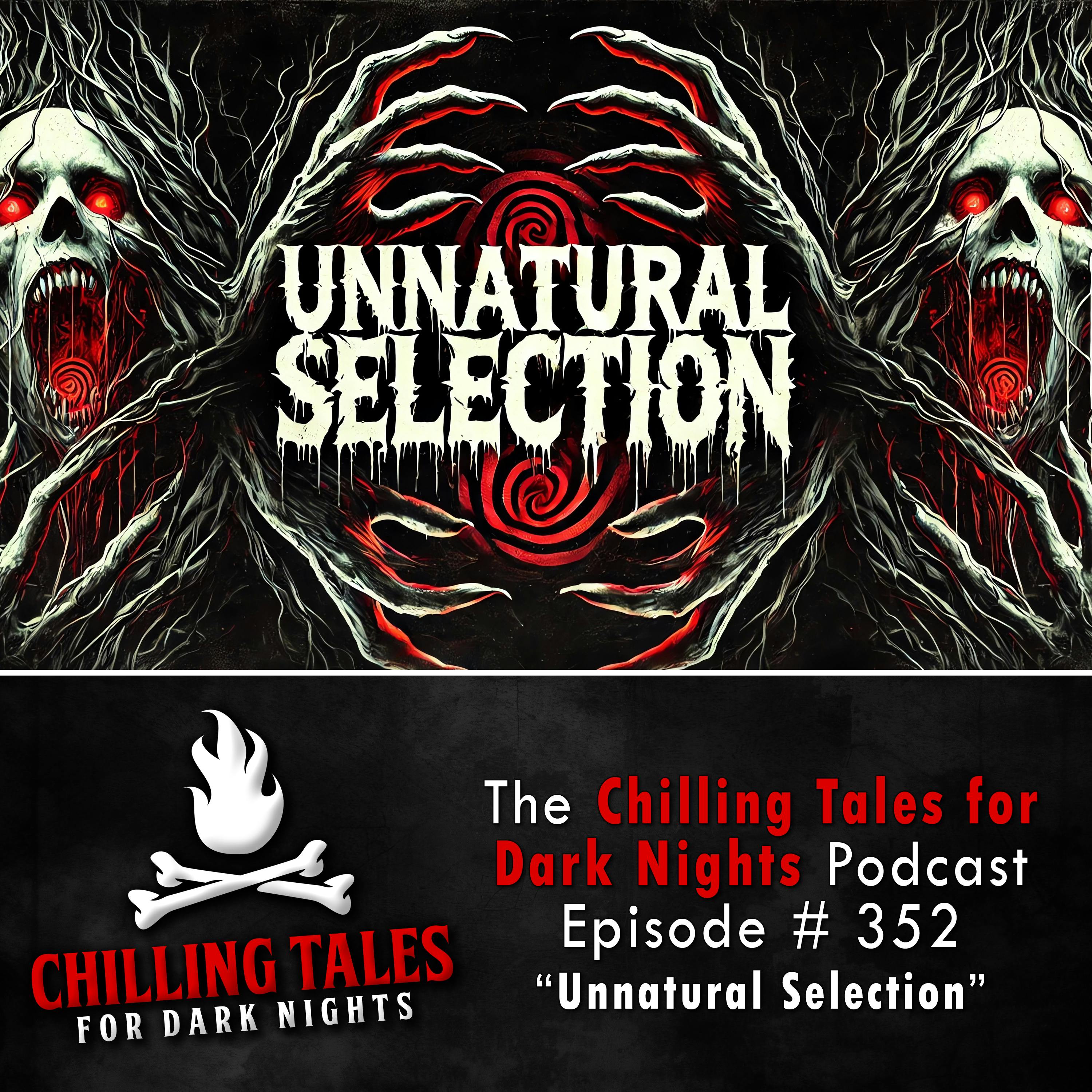 352: Unnatural Selection - Chilling Tales for Dark Nights