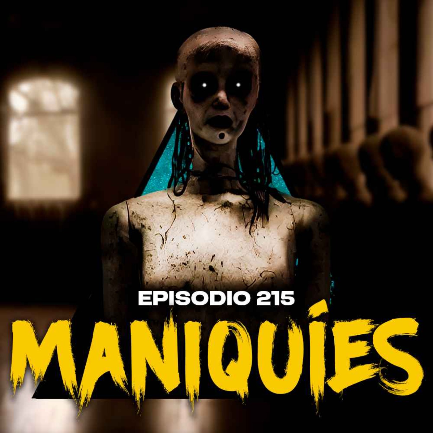 #215: Historias ATERRADORAS con MANIQUÍES que COBRAN VIDA