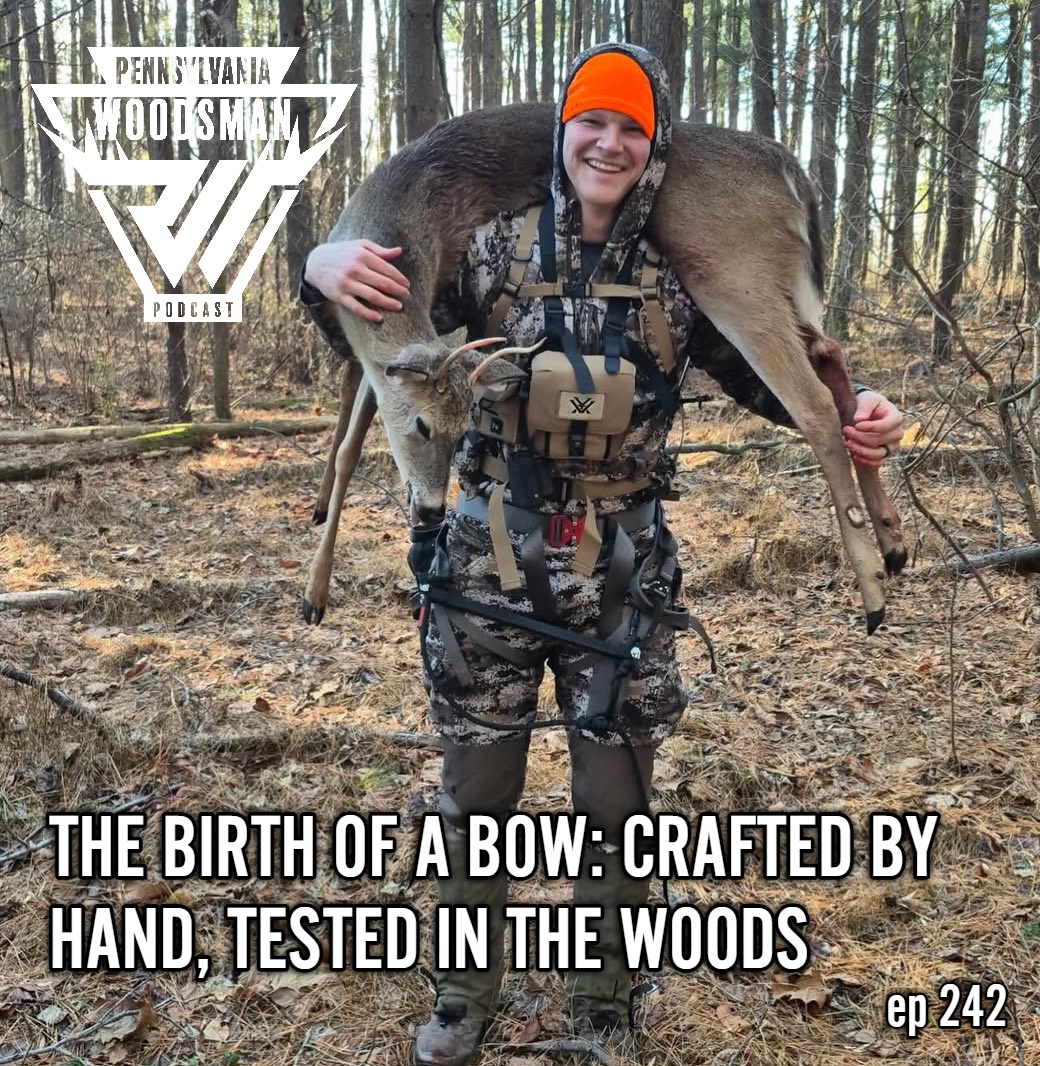 Pennsylvania Woodsman - The Birth of a Bow: Crafted by Hand, Tested in the Woods