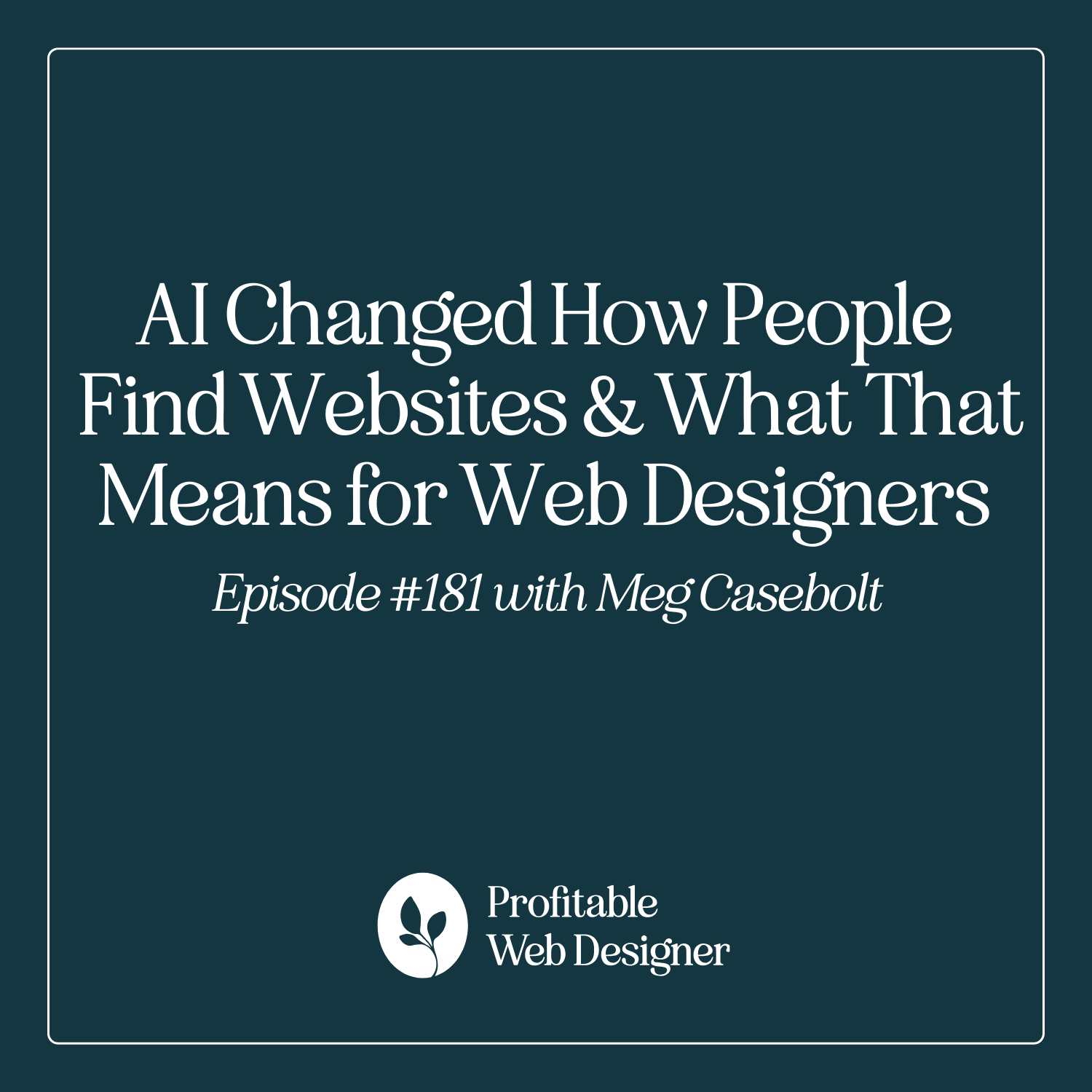AI Changed How People Find Websites & What That Means for Web Designers EP 181