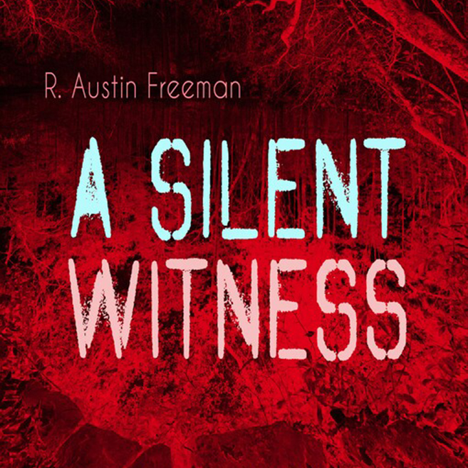A Silent Witness by R. Austin Freeman ~ Full Audiobook