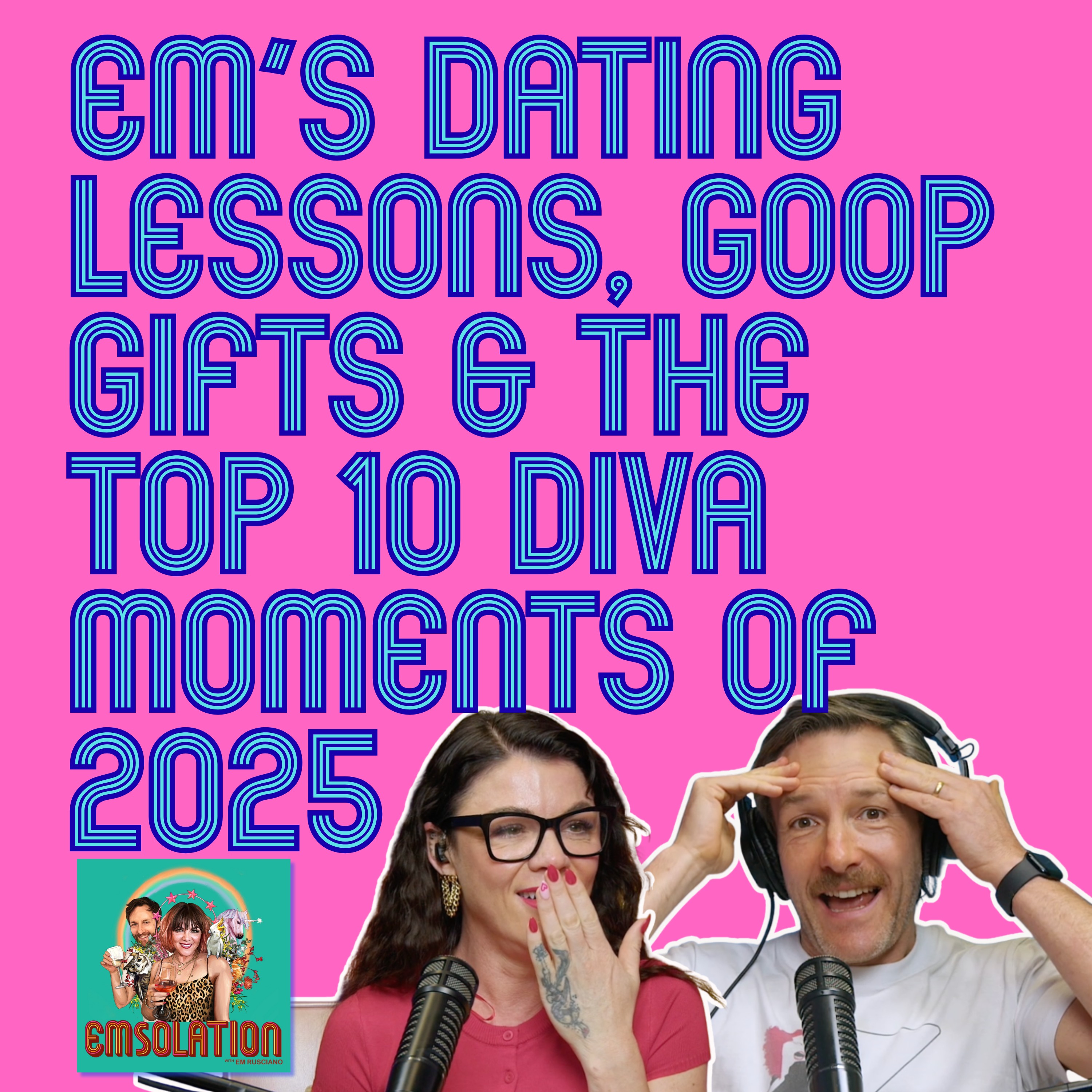 Em’s Dating Lessons, Goop Gifts & the Top 10 Diva Moments of 2025