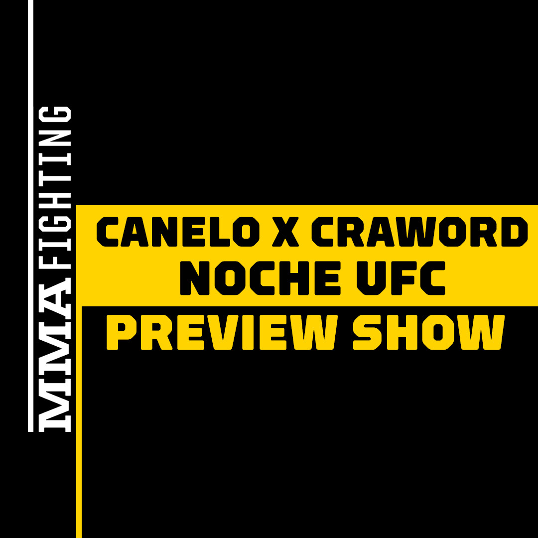 Canelo vs. Crawford and Noche UFC Preview Show