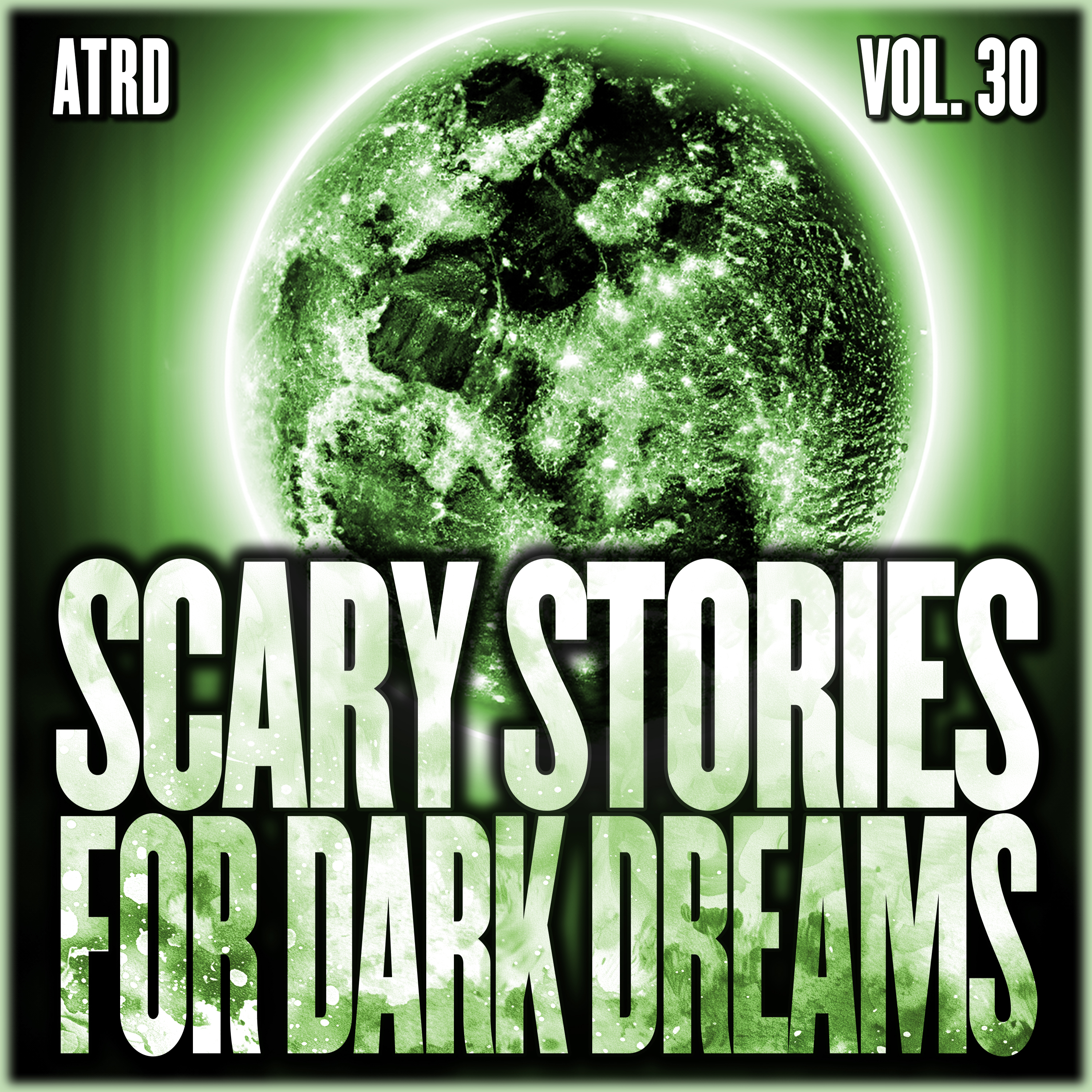 Scary Stories For Dark Dreams - Vol 30 | ATRD Podcast