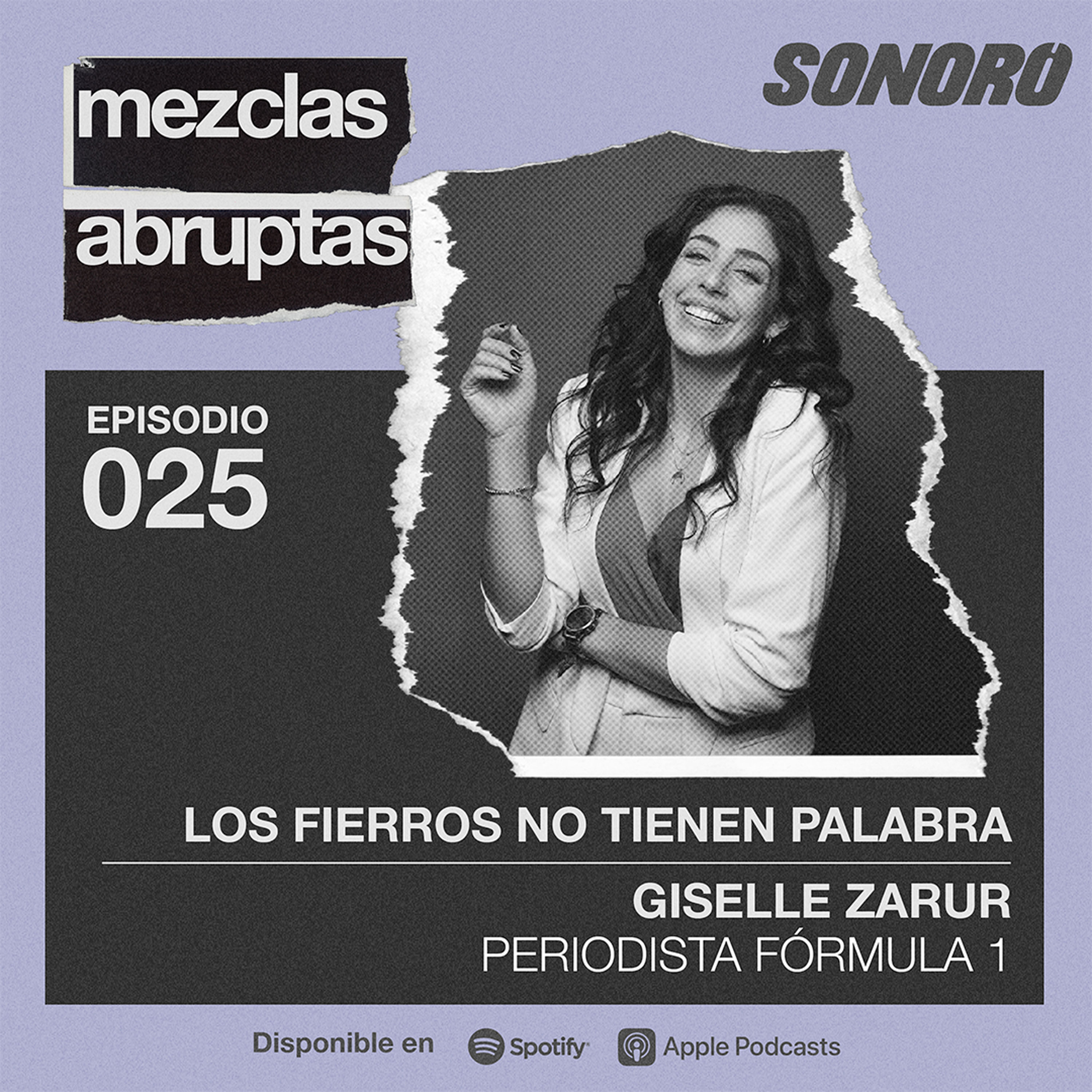 Los fierros no tienen palabra - Giselle Zarur, Periodista Fórmula 1