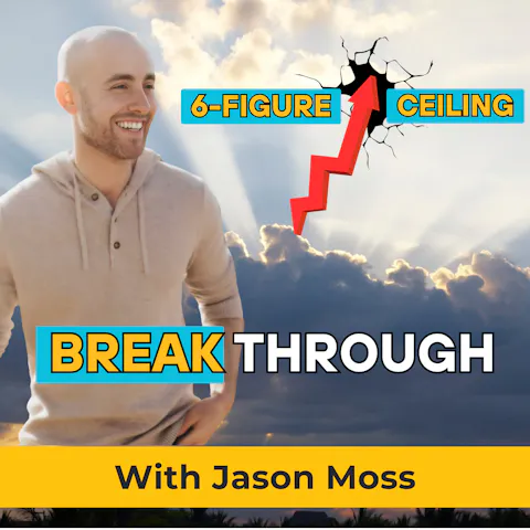 Cover art for How to Stop Being the Bottleneck in Your Business and Break the 6-Figure Ceiling | Jason Moss