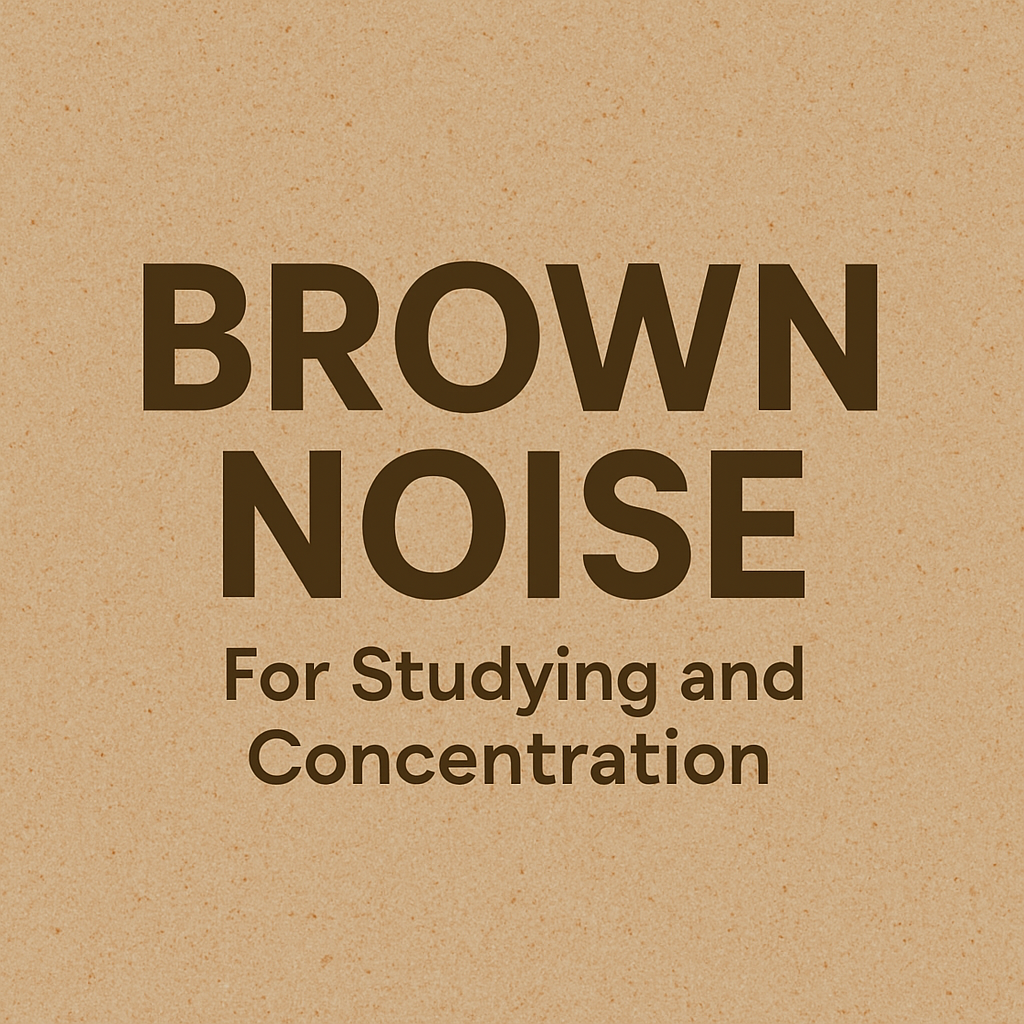 Brown Noise For Studying | Brown Noise For Studying And Concentration