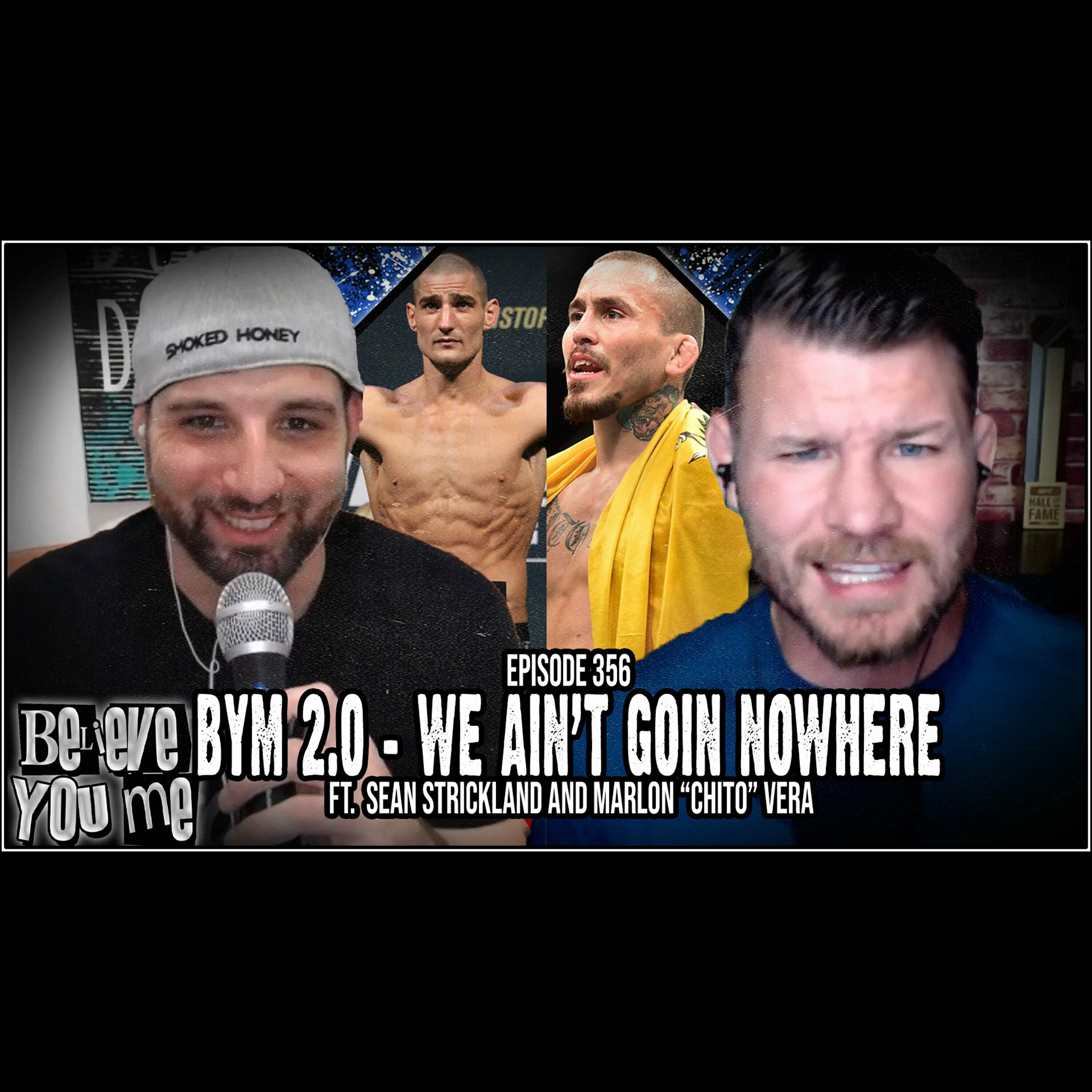 356 - BYM 2.0 - We Ain''t Goin Nowhere Ft. Sean Strickland and Marlon "Chito" Vera