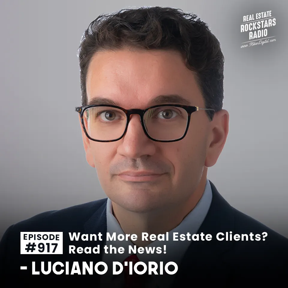 917: Want More Real Estate Clients? Read the News! – Luciano D'Iorio