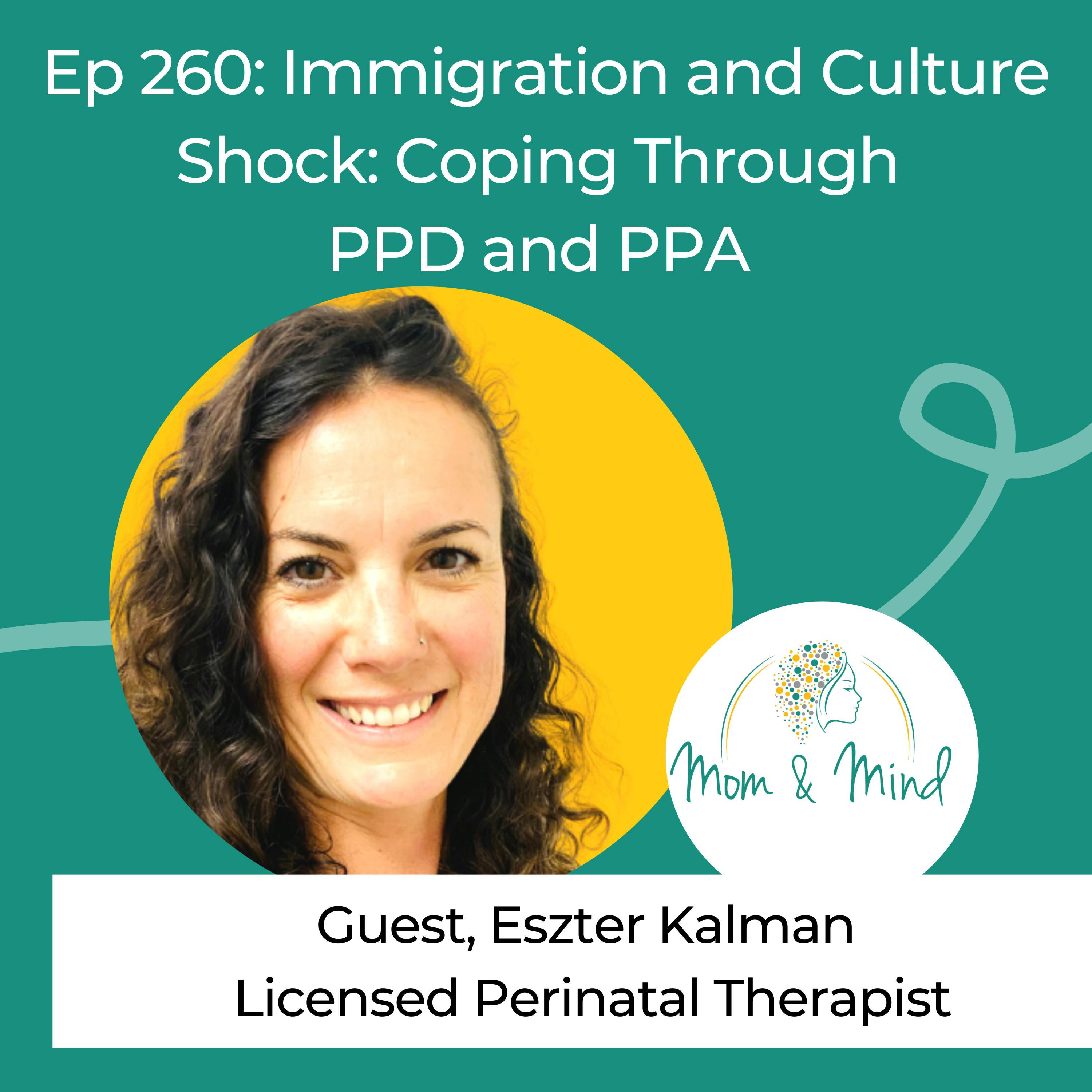 260: Immigration and Culture Shock: Coping Through PPD and PPA with Eszter Kalman