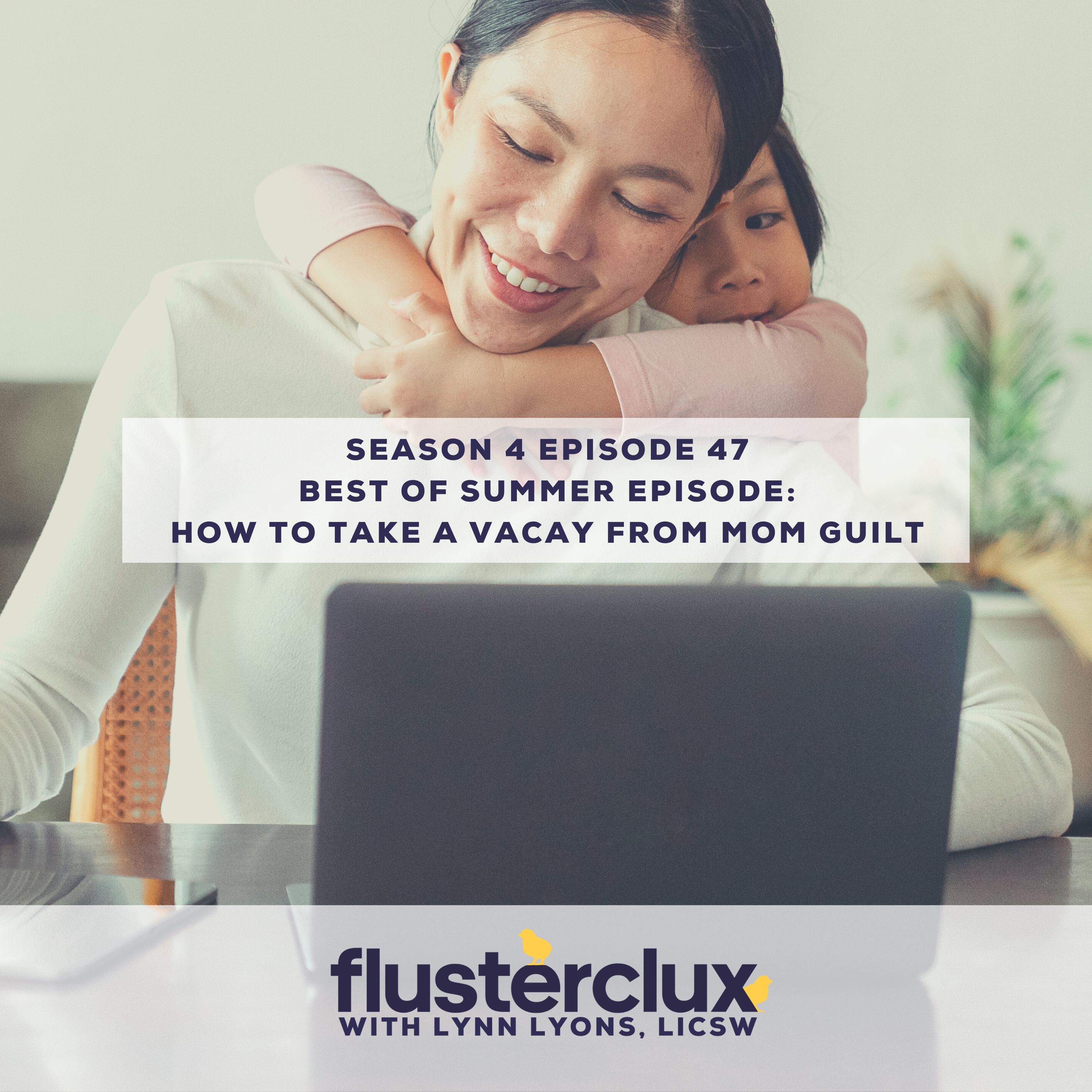 Best of Summer Episode: How to Take a Vacay from Mom Guilt