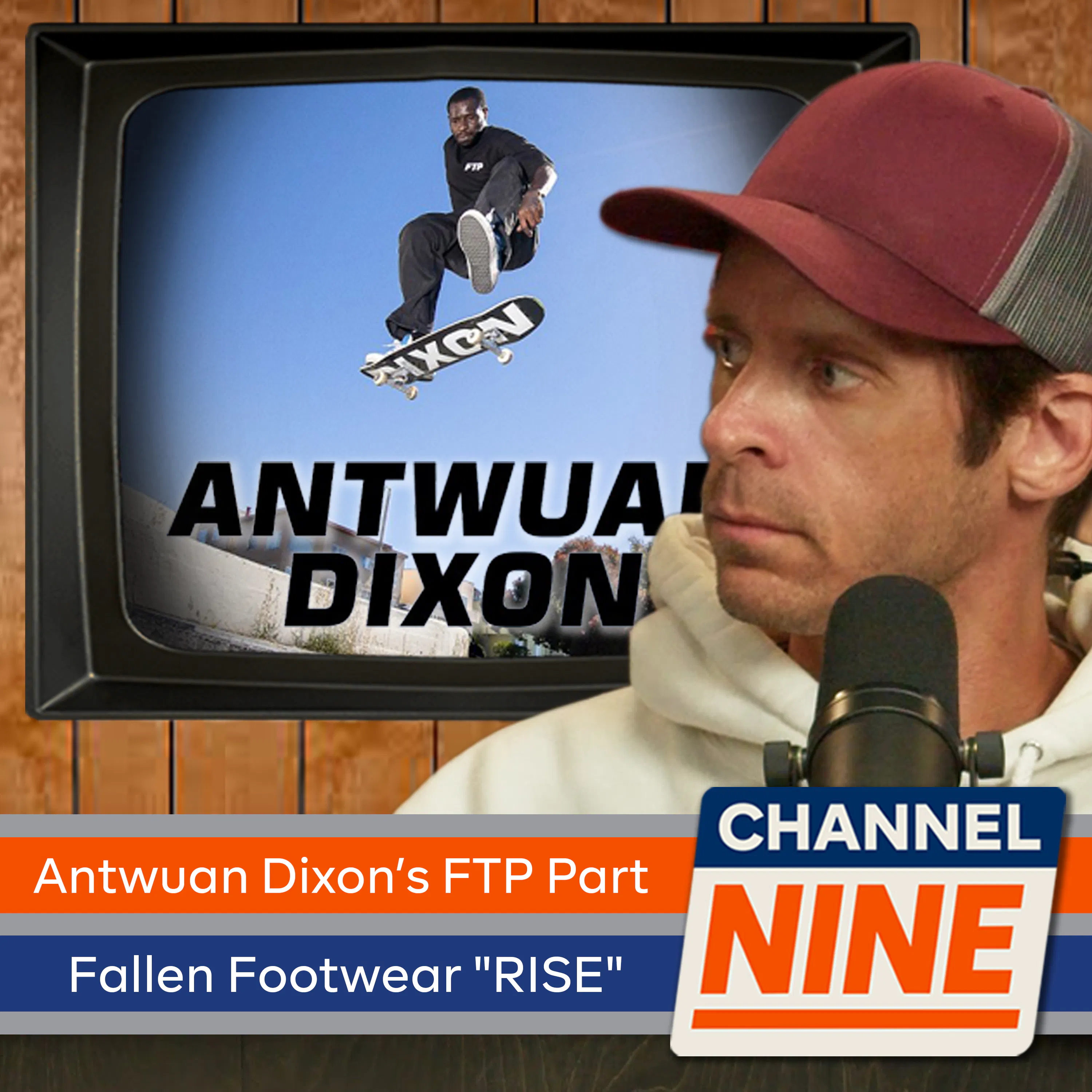 Channel Nine - Antwuan Dixon’s FTP Part, Fallen Footwear's "RISE", Brian Wenning episode artwork