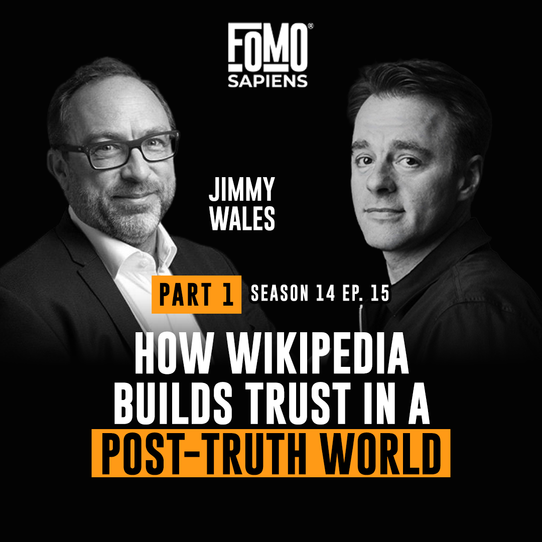 S14 E15 Jimmy Wales on How Wikipedia Builds Trust in a Post-Truth World - Part 1