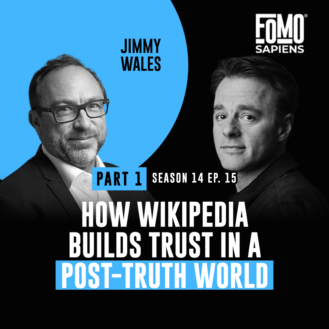 S14 E15 Jimmy Wales on How Wikipedia Builds Trust in a Post-Truth World - Part 1