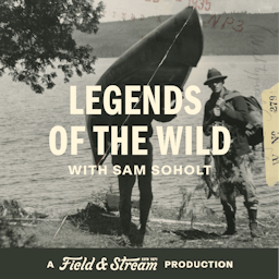 Legends of the Wild, A Field And Stream Production | Hunting, Fishing and the Outdoors