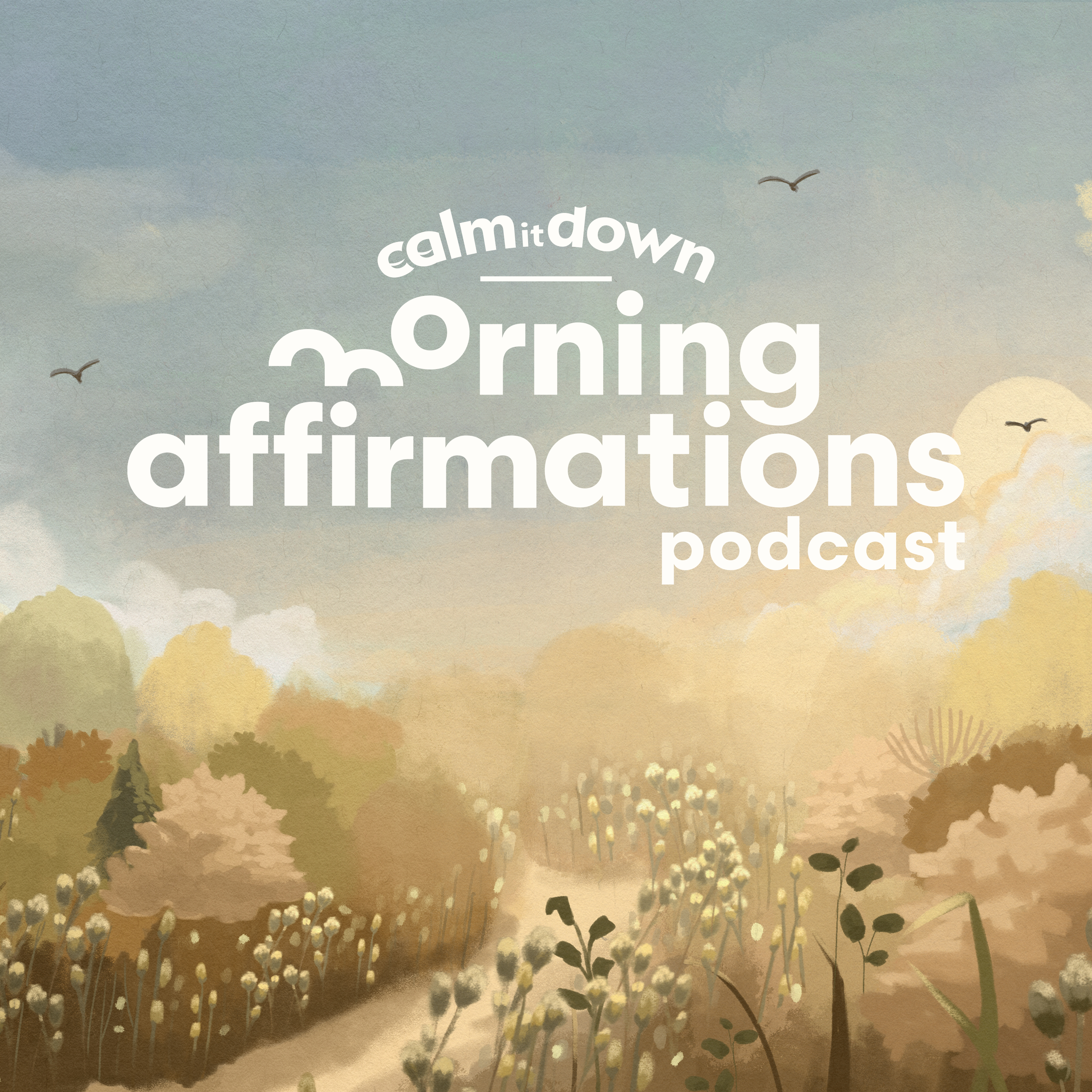 Calm it Down Podcast: Morning Affirmations - The Body Keeps Showing Up artwork