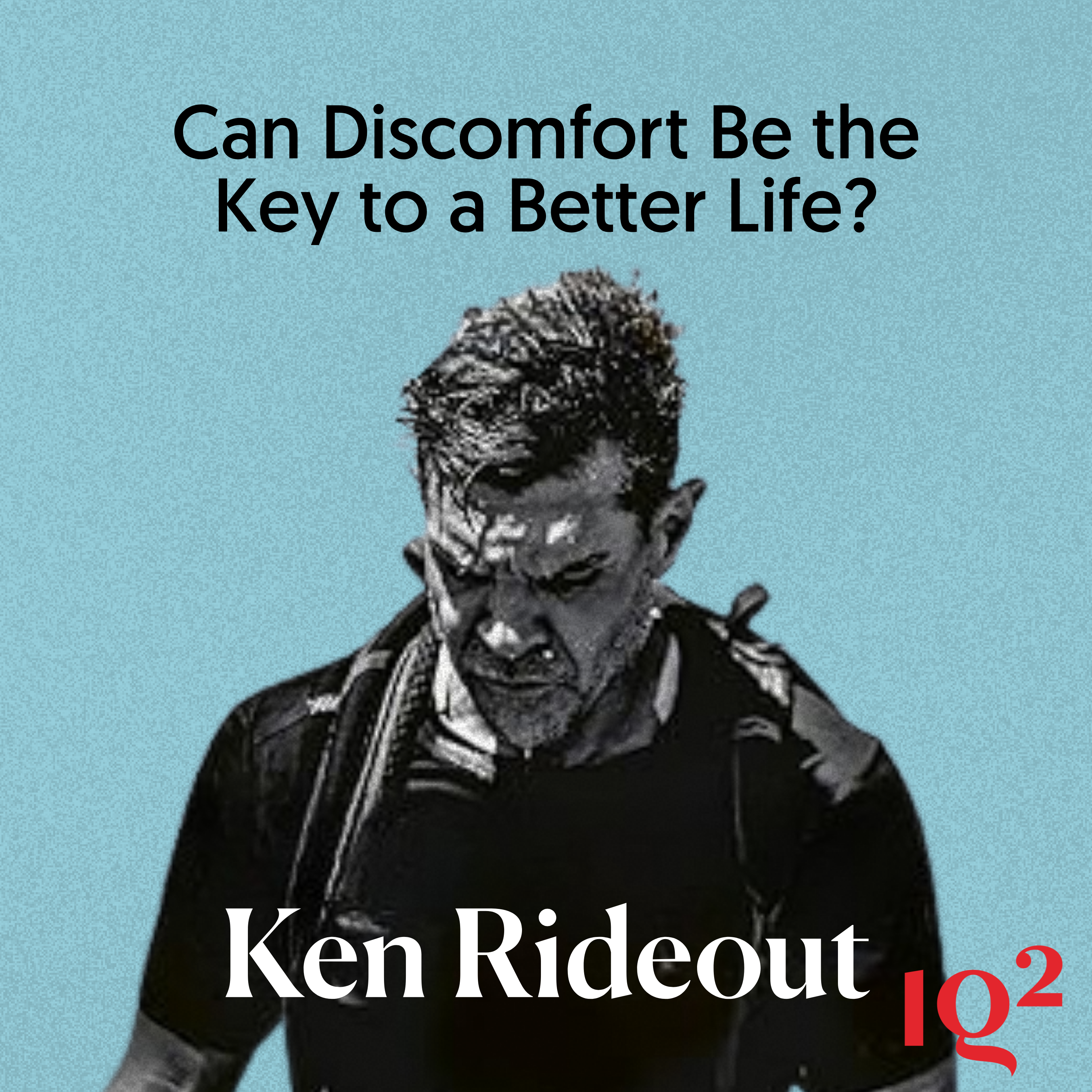 Can Discomfort Be the Key to a Better Life? With Ken Rideout