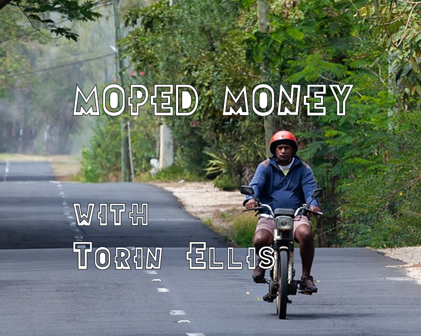 Moped Money w/ Torin Ellis