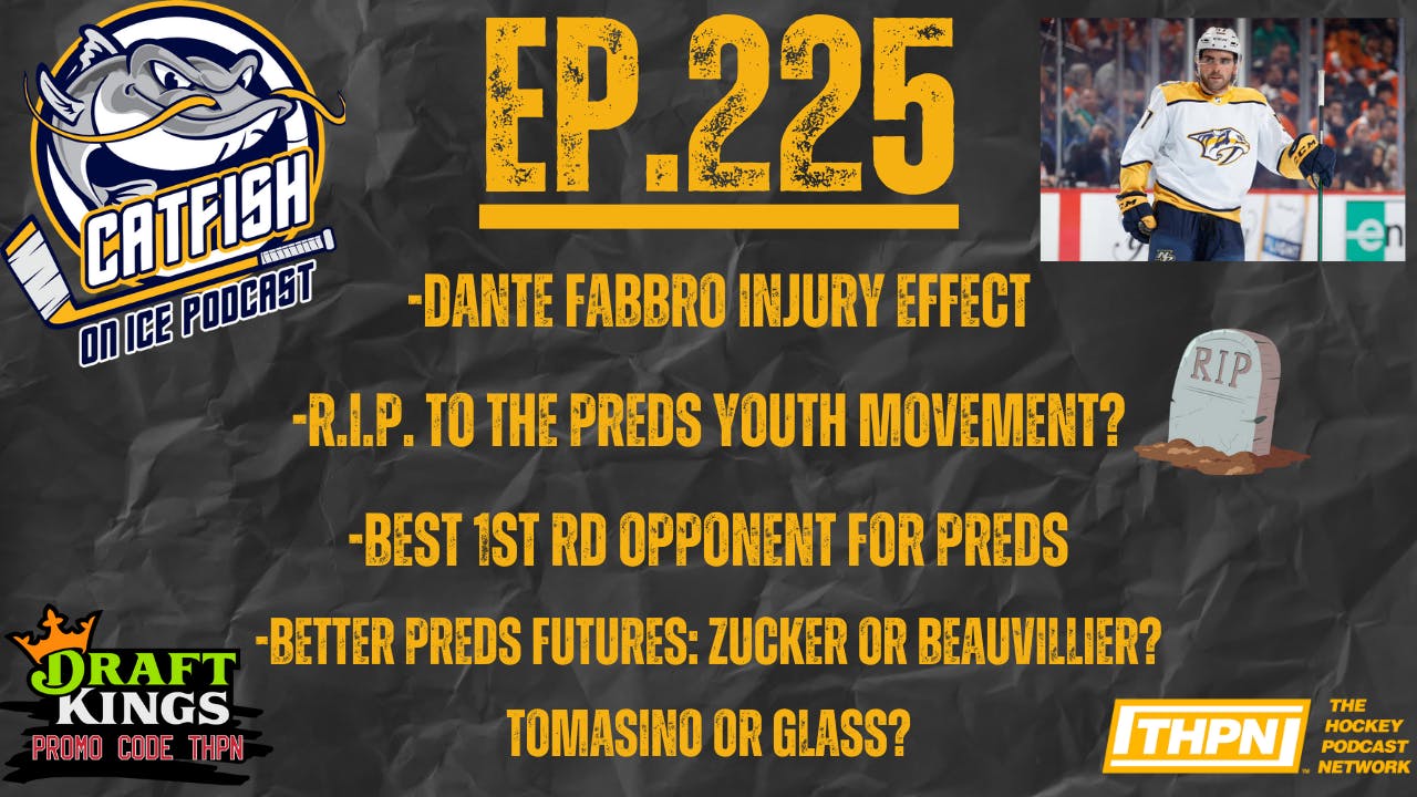 Ep.225- Dante Fabbro Injury Effect, Better Preds Futures, R.I.P. to the Youth Movement?