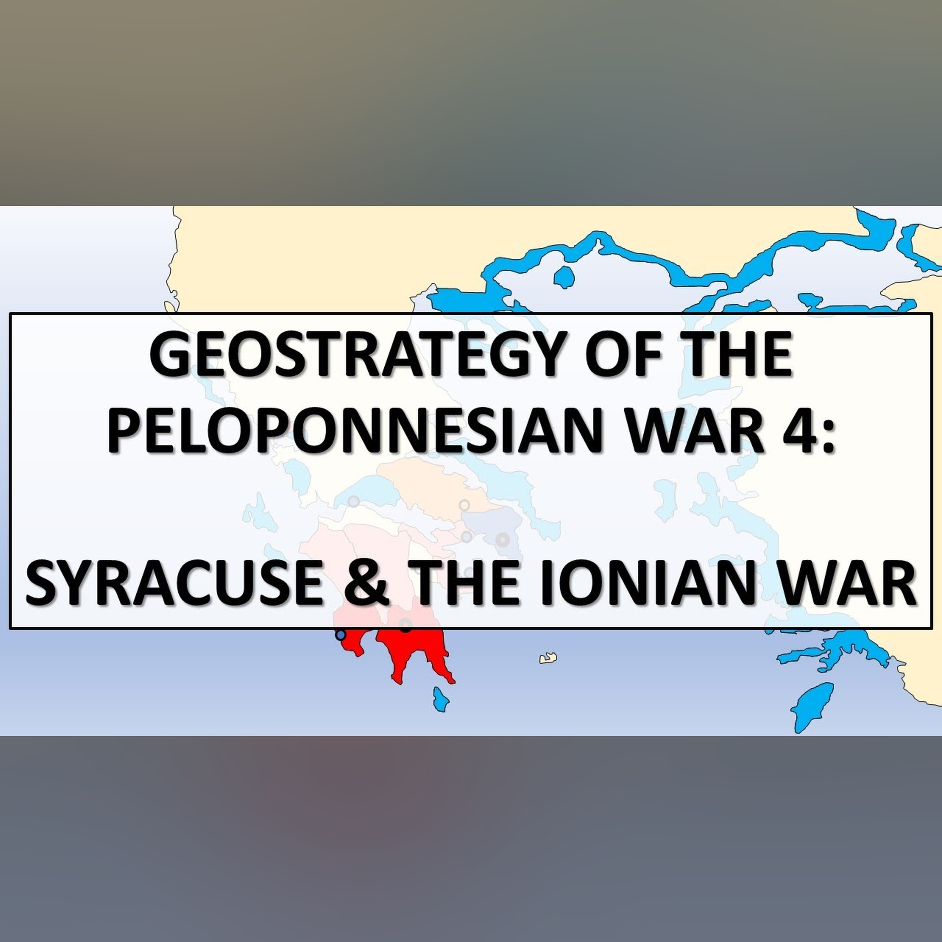 Geostrategy of the Peloponnesian War 4: Syracuse and the Ionian War episode artwork