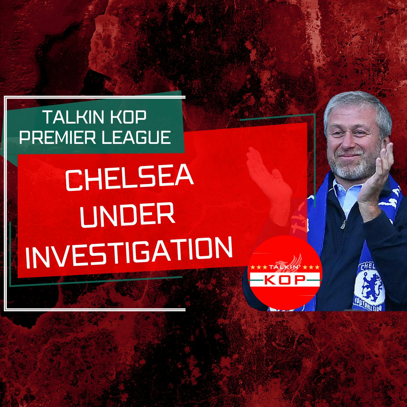 Chelsea Under Investigation | Talkin Premier League