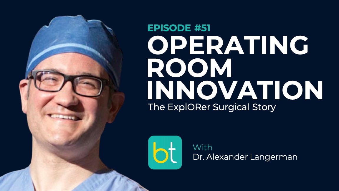 Ep. 51 Operating Room Innovation: the ExplORer Surgical Story with Dr. Alexander Langerman episode artwork