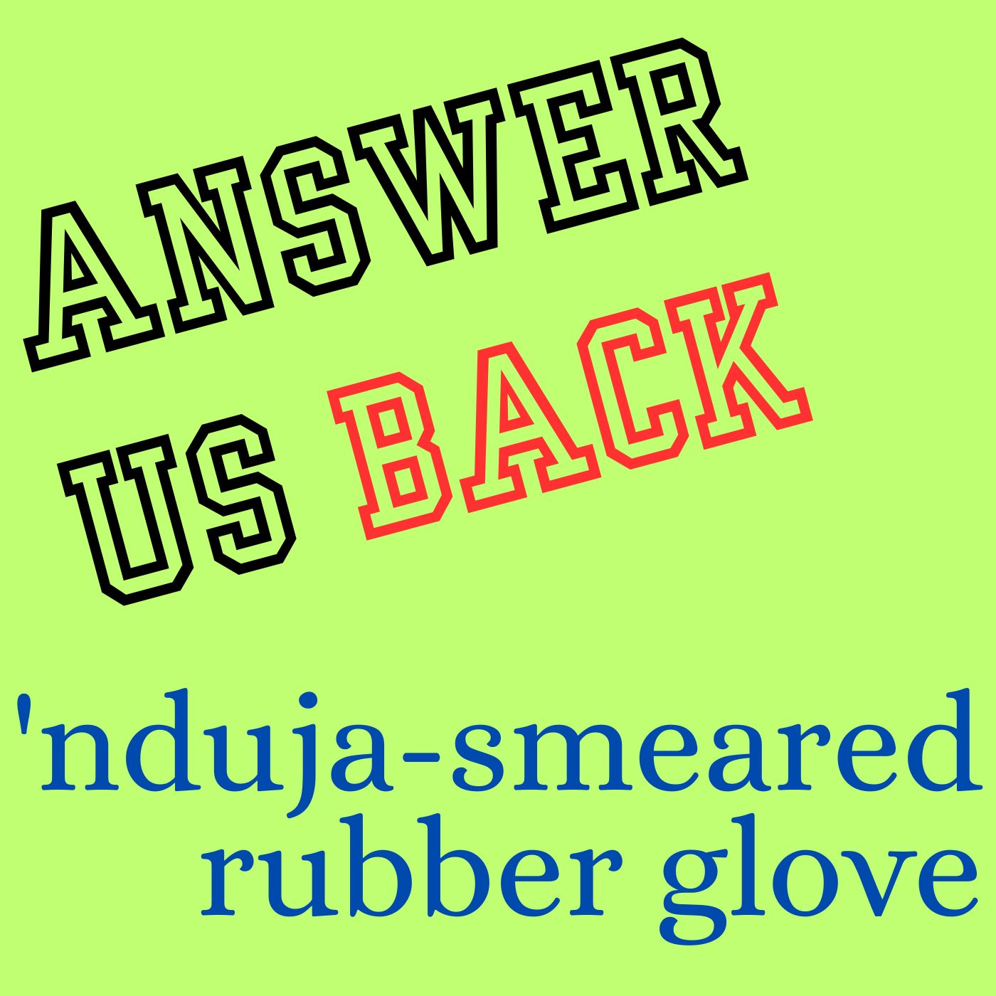 Answer Us Back: 'nduja-smeared rubber glove