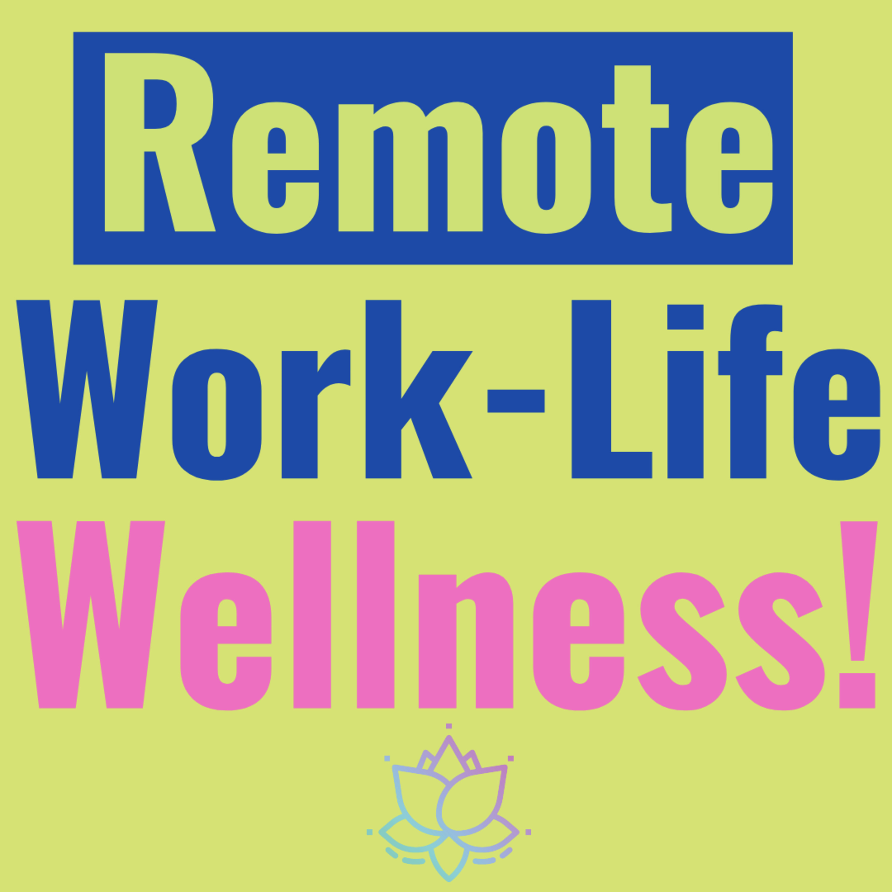 Work Life Wellness for Remote Employees episode artwork