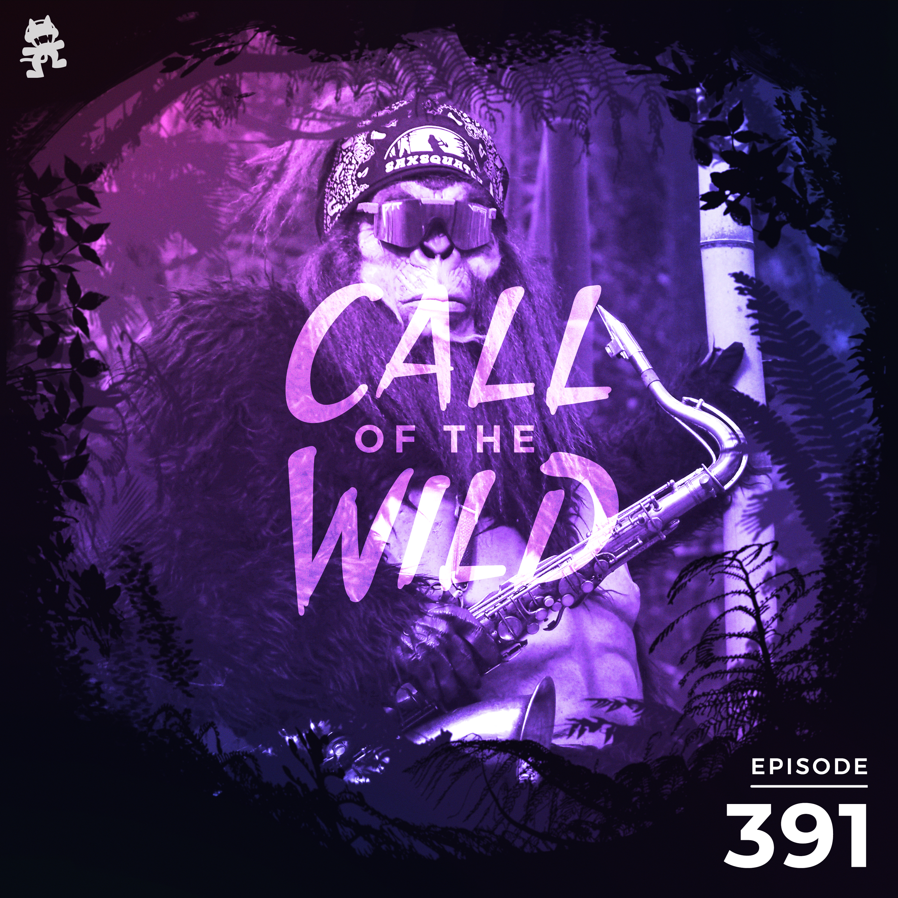 391 - Monstercat Call of the Wild (Saxsquatch Takeover)