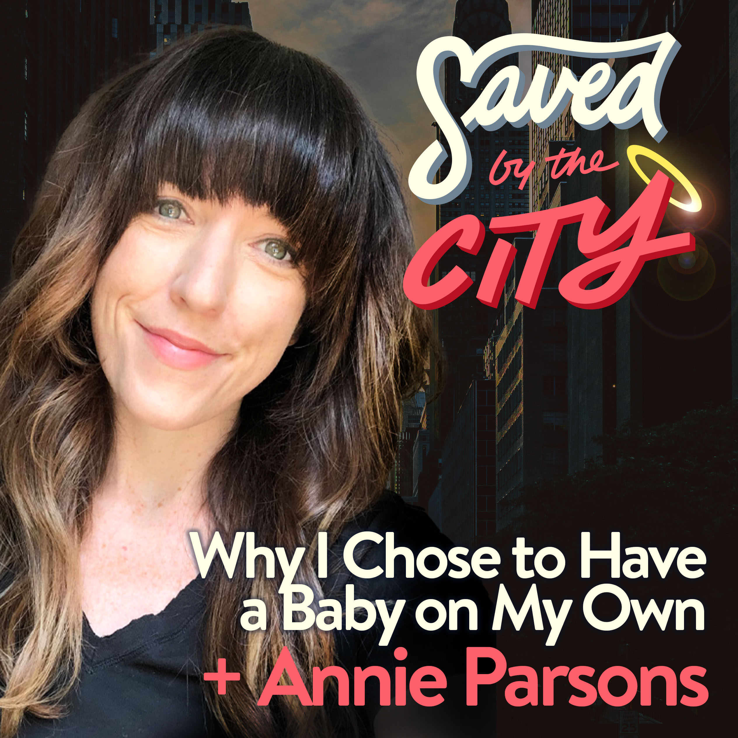 Why I Chose to Have a Baby on My Own + Annie Parsons