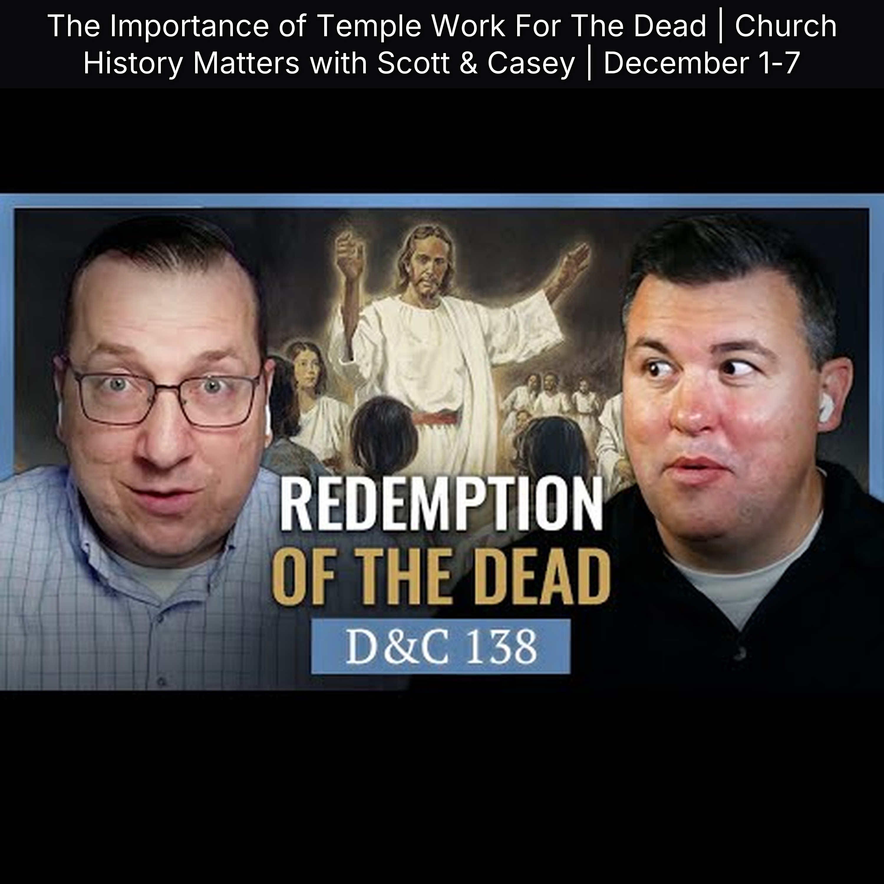 The Importance of Temple Work For The Dead | Church History Matters with Scott & Casey | December 1-7 episode artwork