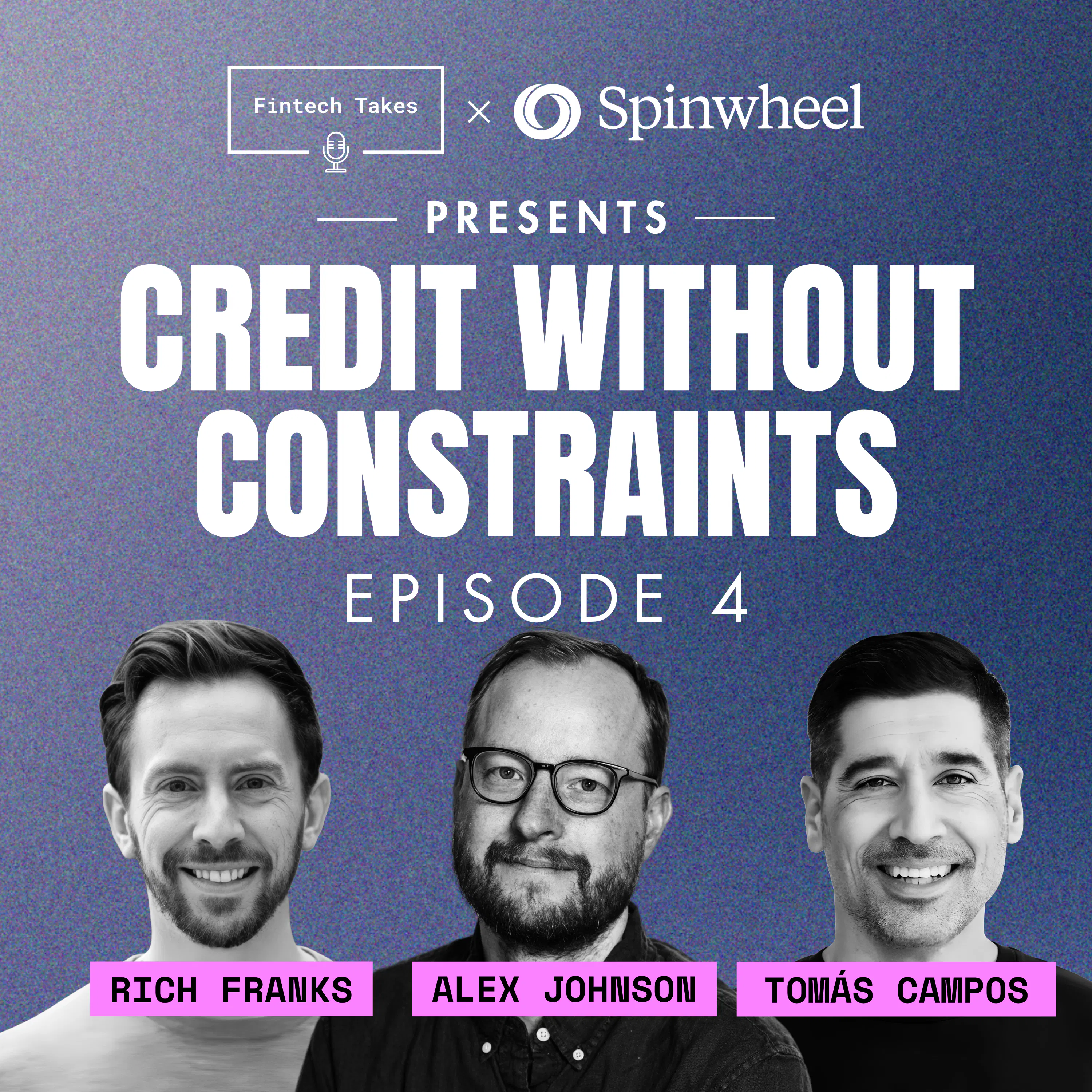 Fintech Takes x Spinwheel presents Credit Without Constraints Episode 4: Context Episode cover