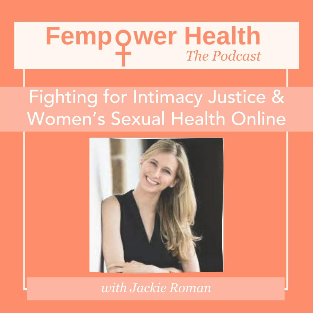 Fighting for Intimacy Justice and Women’s Sexual Health Online | Jackie Rotman