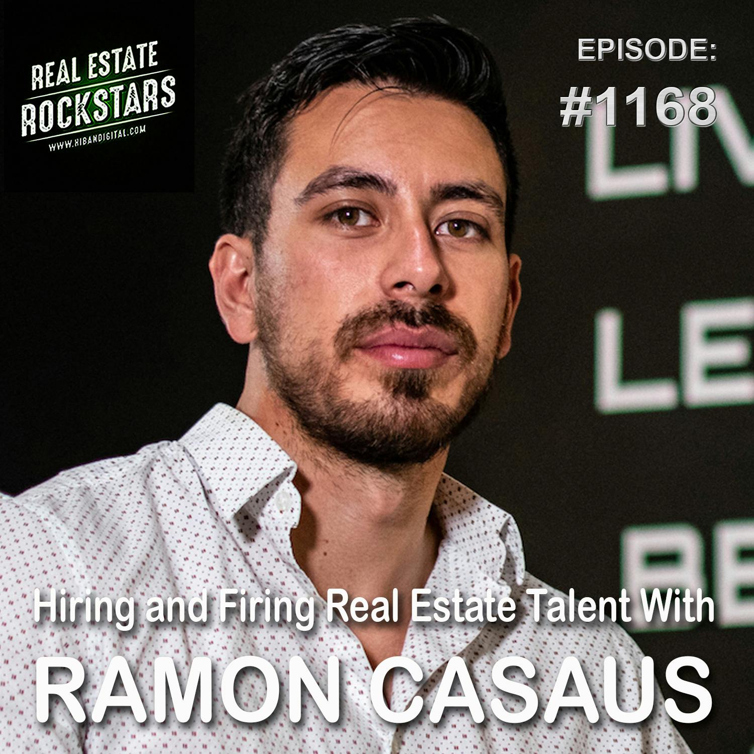 1168: Hiring and Firing Real Estate Talent With Ramon Casaus