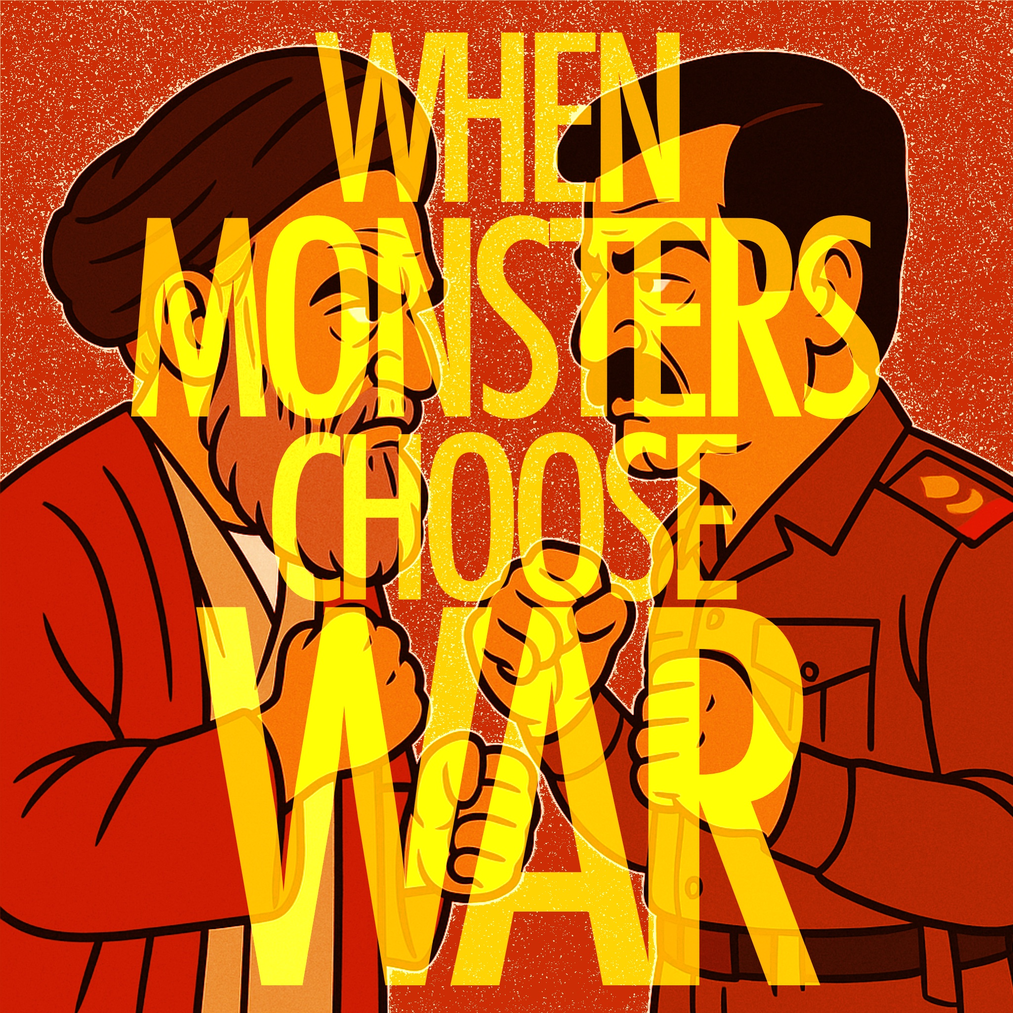 EPISODE 111: When Monsters Choose War