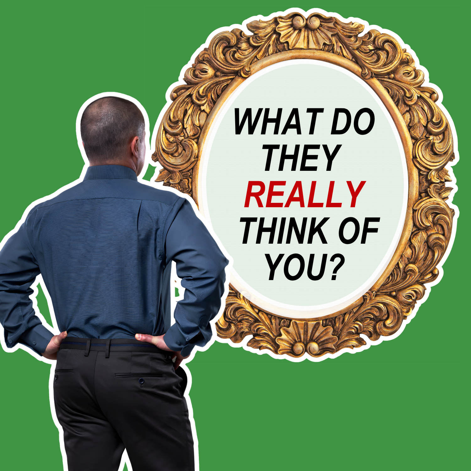How to Tell What Other People Really Think of You