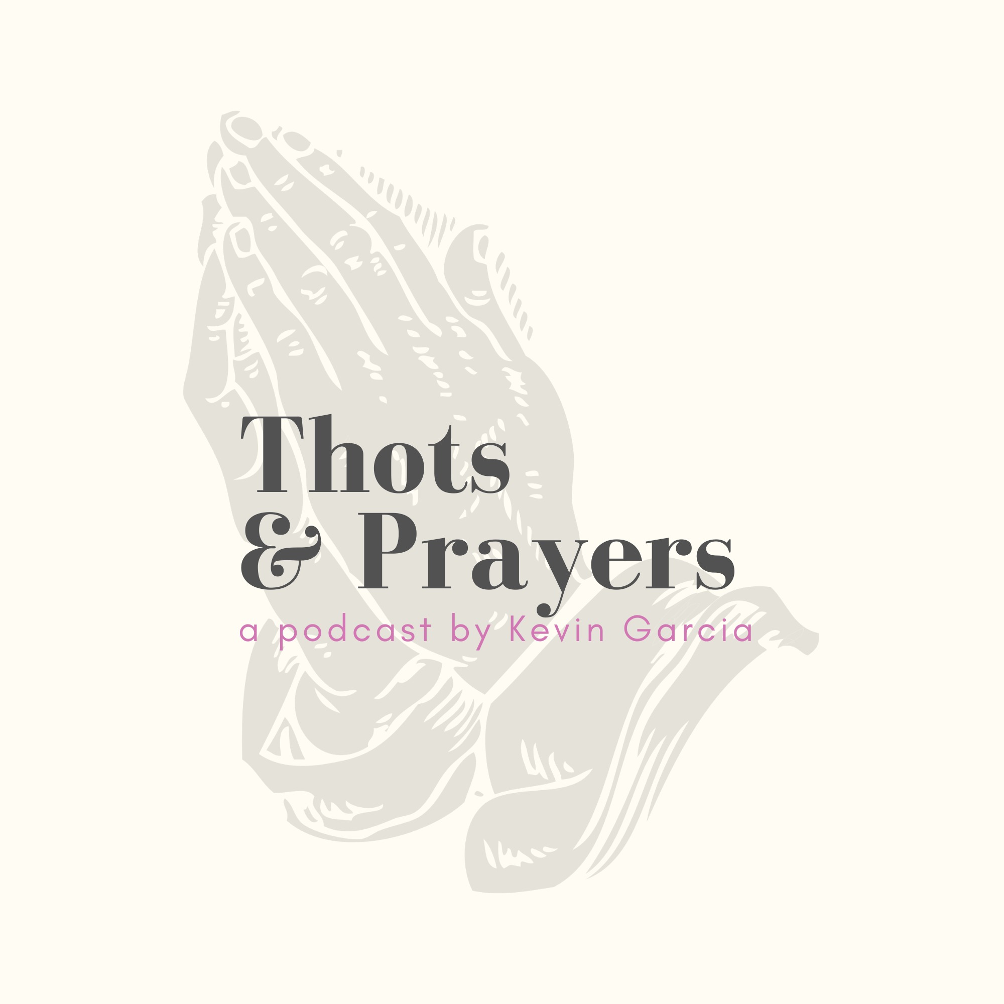Introducing my new podcast: THOTS & PRAYERS
